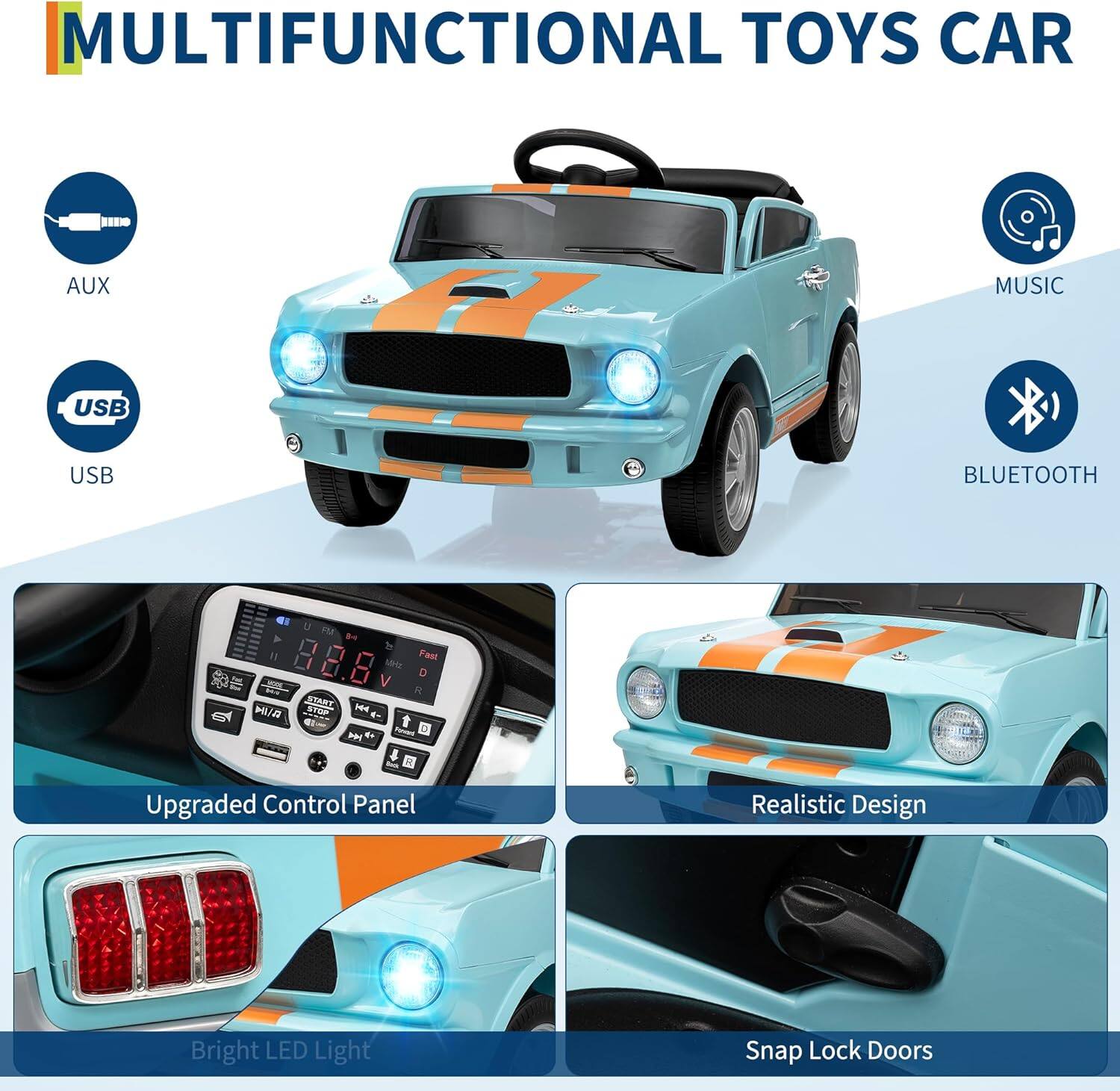 MULTIFUNCTIONAL TOYS CAR

- AUX
- USB
- MUSIC
- BLUETOOTH

Upgraded Control Panel

Bright LED Light

Realistic Design

Snap Lock Doors