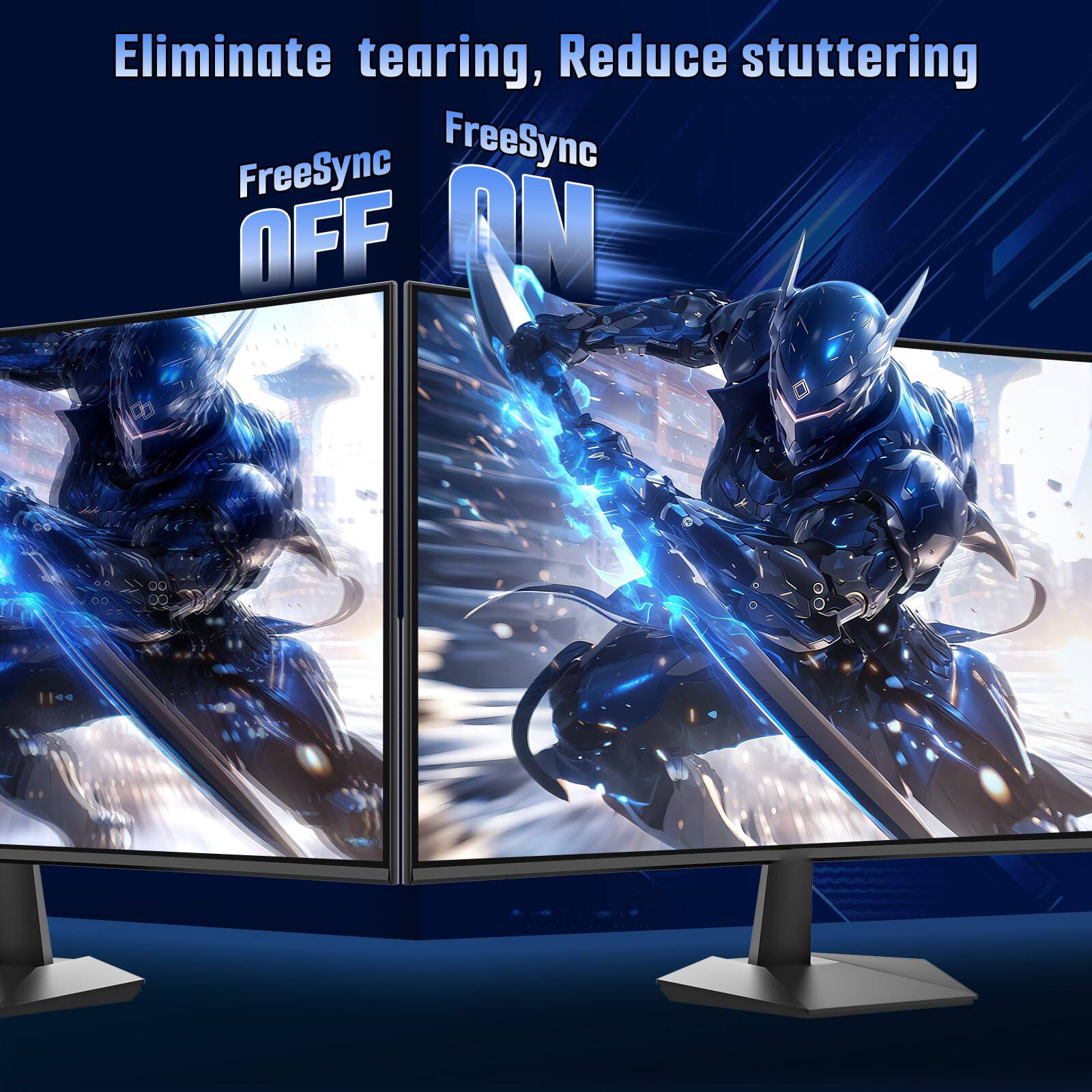 Eliminate tearing, Reduce stuttering

FreeSync OFF

FreeSync ON