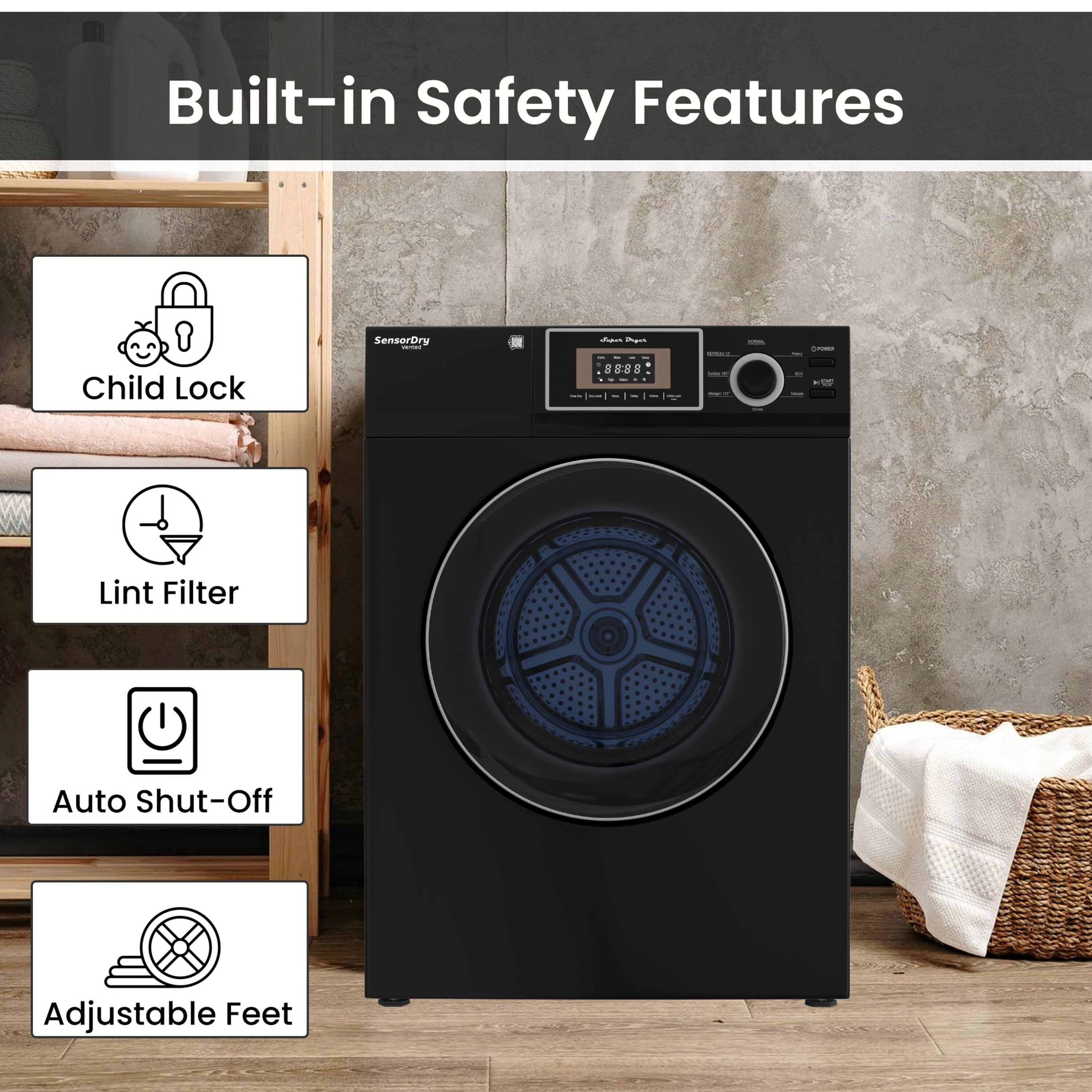 Built-in Safety Features  
- SensorDry  
- Child Lock  
- Lint Filter  
- Auto Shut-Off  
- Adjustable Feet