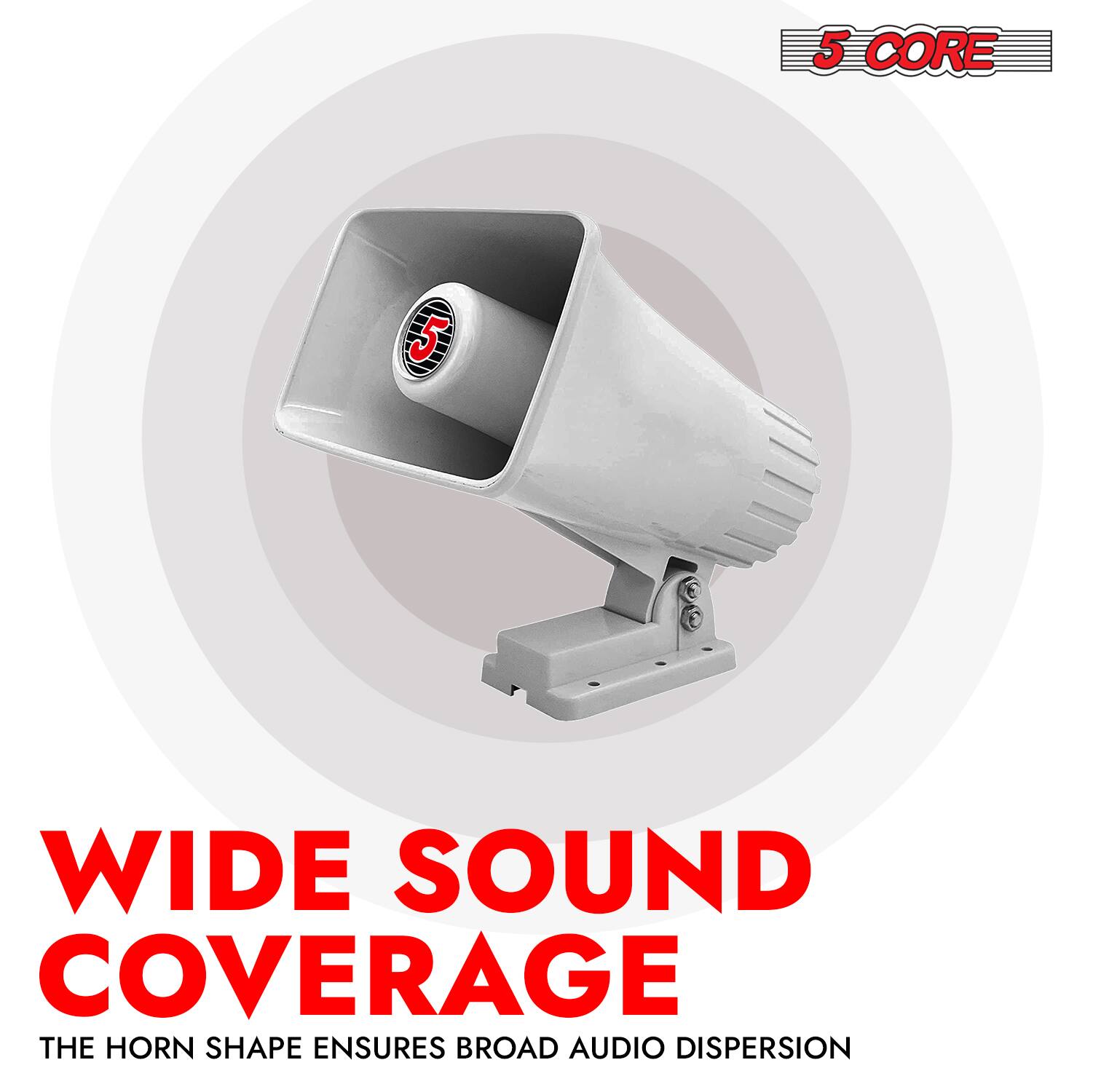 5 CORE

WIDE SOUND COVERAGE

THE HORN SHAPE ENSURES BROAD AUDIO DISPERSION