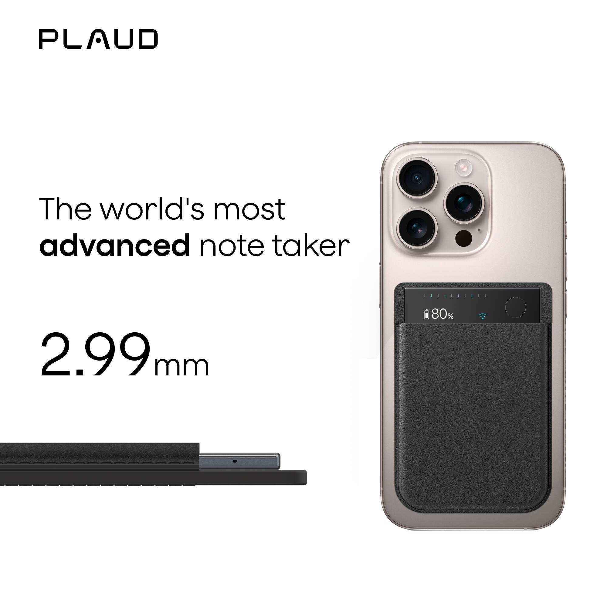 PLAUD

The world's most advanced note taker

2.99 mm

80%