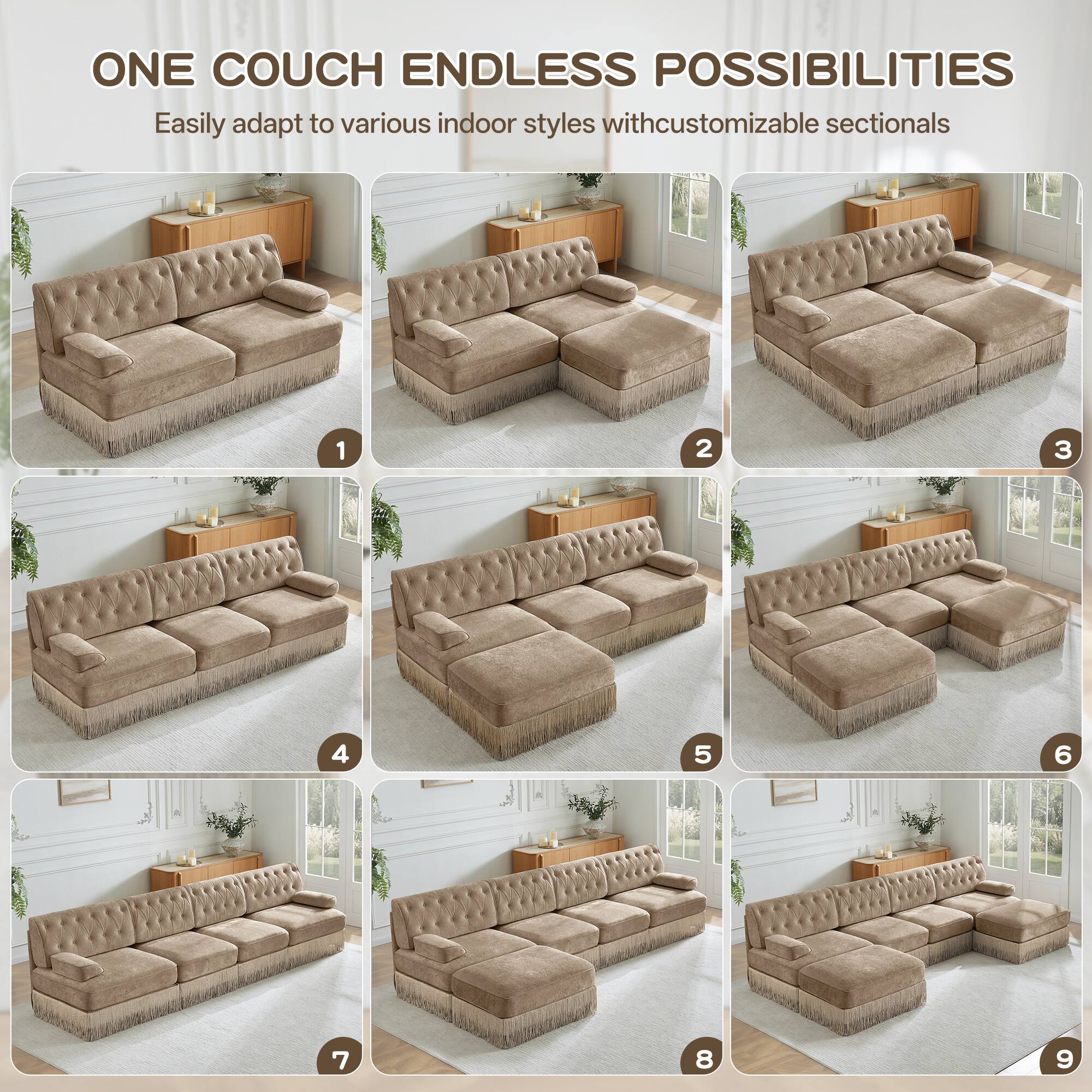 ONE COUCH ENDLESS POSSIBILITIES  
Easily adapt to various indoor styles with customizable sectionals  

1  
2  
3  
4  
5  
6  
7  
8  
9