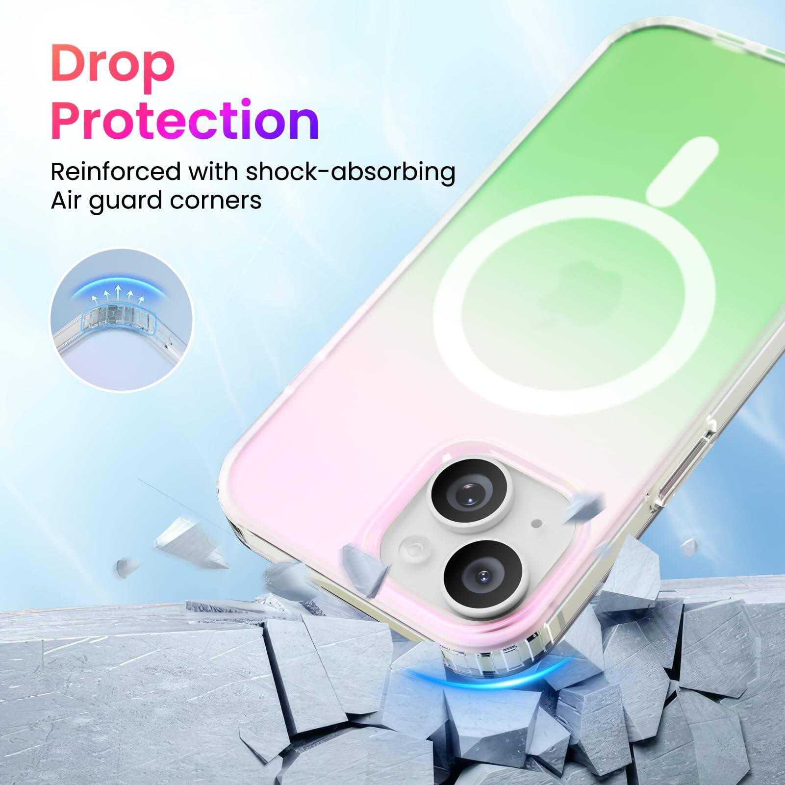 Drop Protection
Reinforced with shock-absorbing Air guard corners