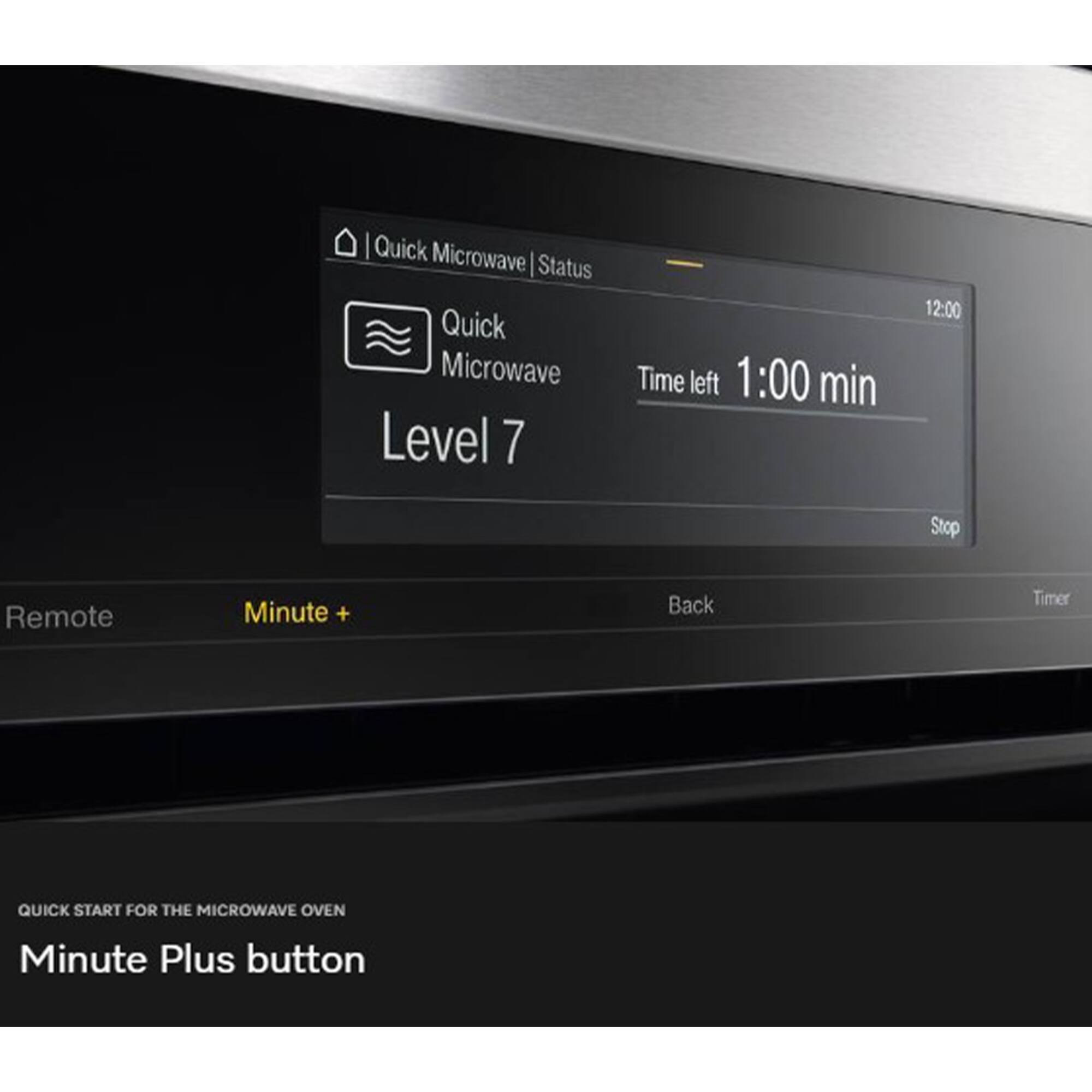 Quick Microwave  
Status  
Quick Microwave  
Level 7  
Time left 1:00 min  
12:00  
Stop  
Remote  
Minute +  
Back  
Timer  

QUICK START FOR THE MICROWAVE OVEN  
Minute Plus button