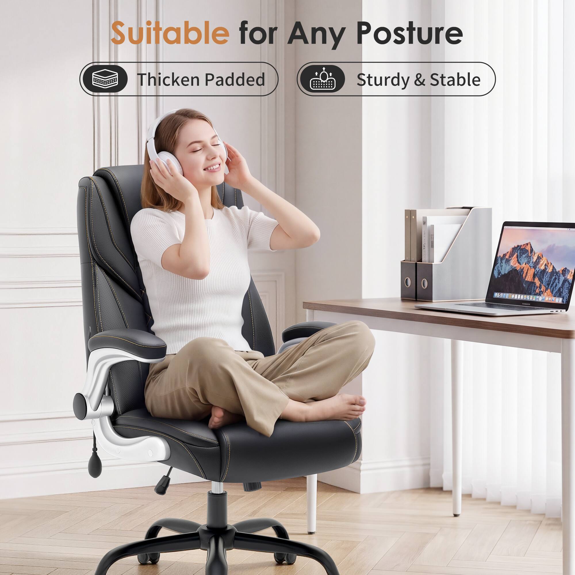 Suitable for Any Posture  
Thicken Padded  
Sturdy & Stable