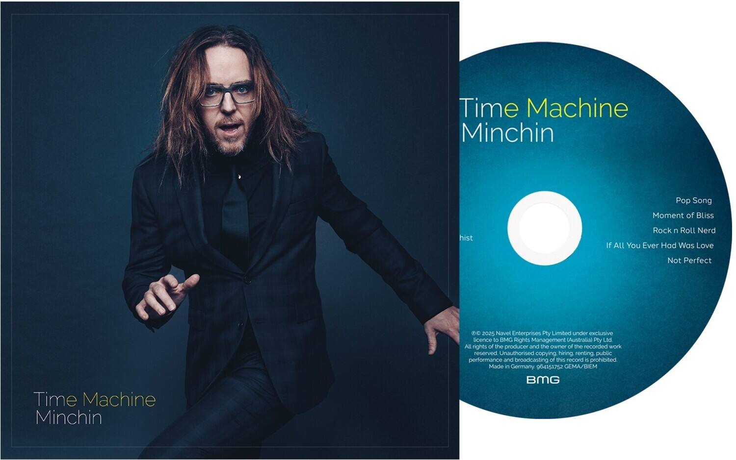 **Front Cover:**

Time Machine  
Minchin

**Back Cover:**

Time Machine  
Minchin

Pop Song  
Moment of Bliss  
Rock n Roll Nerd  
If All You Ever Had Was Love  
Not Perfect

© 2025 Navel Enterprises Pty Limited under exclusive licence to BMG Rights Management (Australia) Pty Ltd. All rights of the producer and the owner of the recorded work reserved. Unauthorised copying, hiring, renting, public performance and broadcasting of this record is prohibited. Made in Germany 064151752 GEMA BIEM BMG

**CD:**

Time Machine  
Minchin

Pop Song  
Moment of Bliss  
Rock n Roll Nerd  
If All You Ever Had Was Love  
Not Perfect

© 2025 Navel Enterprises Pty Limited under exclusive licence to BMG Rights Management (Australia) Pty Ltd. All rights of the producer and the owner of the recorded work reserved. Unauthorised copying, hiring, renting, public performance and broadcasting of this record is prohibited. Made in Germany 064151752 GEMA BIEM BMG