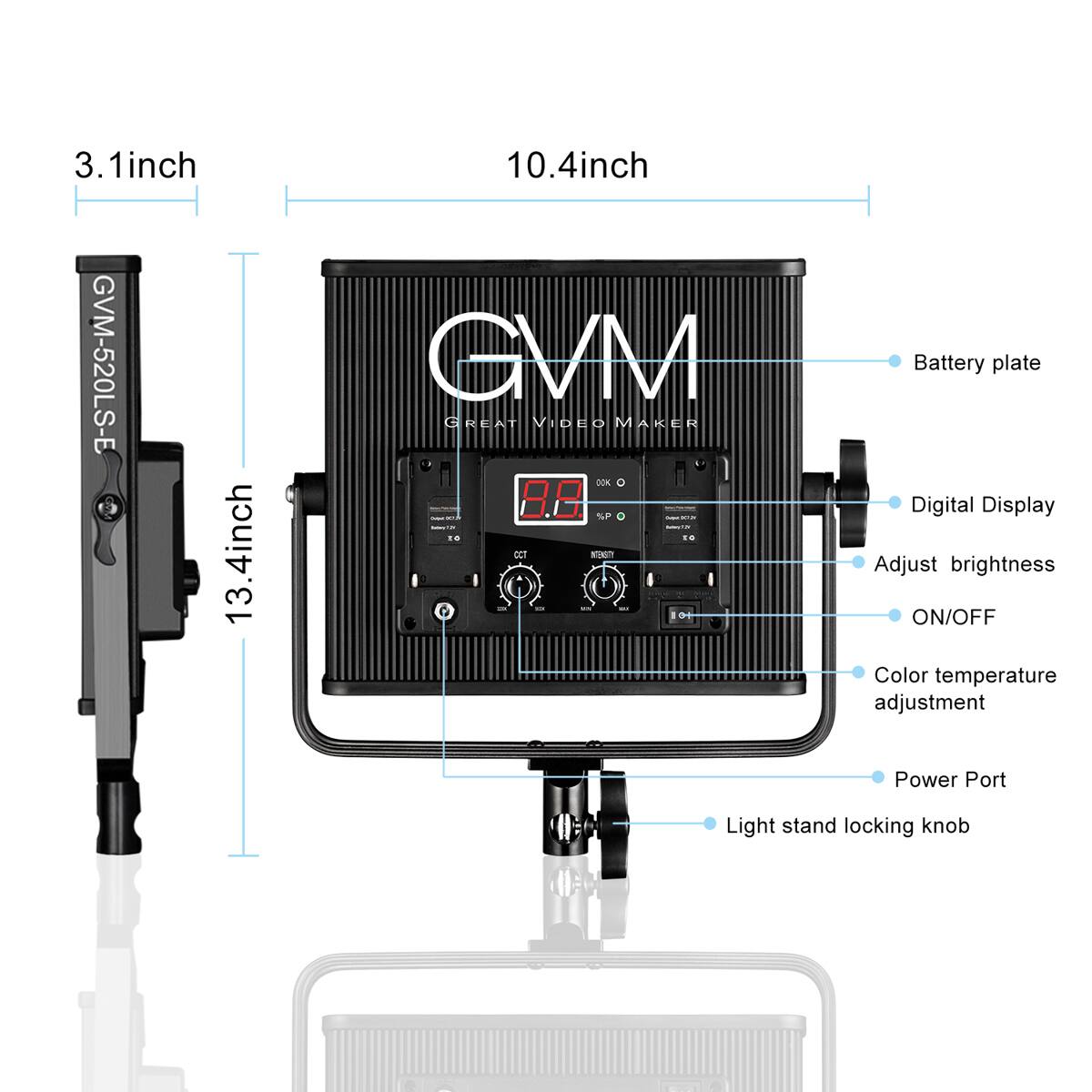 3.1inch GVM-520LS-E 13.4inch 10.4inch GVM GREAT VIDEO MAKER -UN a 8.0 SF I - 1. cct -E C I O Battery plate Digital Display Adjust brightness ON/OFF Color temperature adjustment Power Port Light stand locking knob