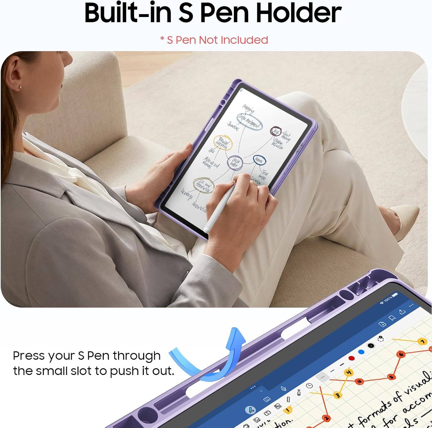 Built-in S Pen Holder  
*S Pen Not Included  

Press your S Pen through the small slot to push it out.