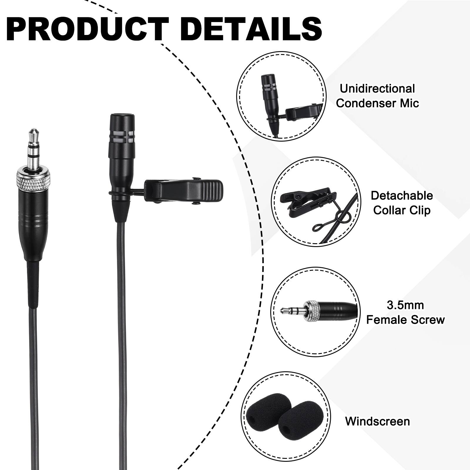 PRODUCT DETAILS

- Unidirectional Condenser Mic
- Detachable Collar Clip
- 3.5mm Female Screw
- Windscreen