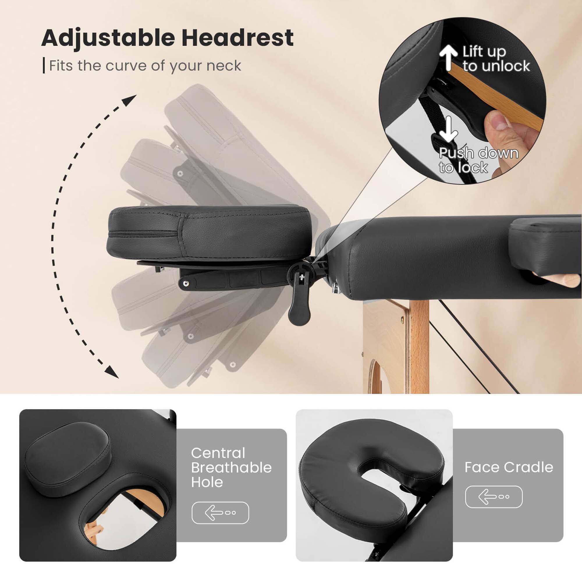 Adjustable Headrest  
| Fits the curve of your neck  

Lift up to unlock  
Push down to lock  

Central Breathable Hole  
Face Cradle