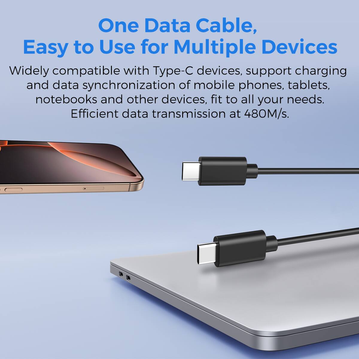 One Data Cable, Easy to Use for Multiple Devices Widely compatible with Type-C devices, support charging and data synchronization of mobile phones, tablets, notebooks and other devices, fit to all your needs. Efficient data transmission at 480M/s.