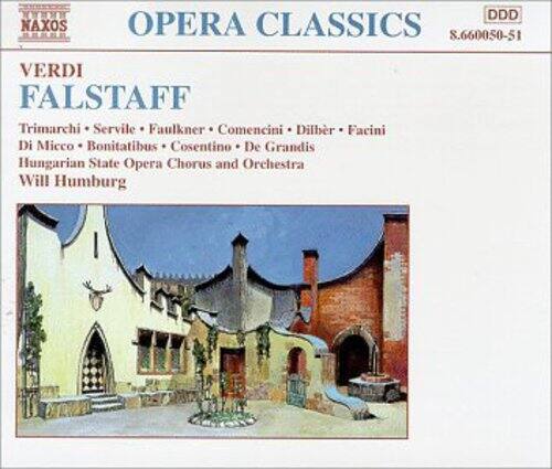 NAXOS  
OPERA CLASSICS  
DDD  
8.660050-51  

VERDI  
FALSTAFF  

Trimarchi • Servile • Faulkner • Comencini • Dilber • Facini  
Di Micco • Bonitatibus • Cosentino • De Grandis  
Hungarian State Opera Chorus and Orchestra  
Will Humburg