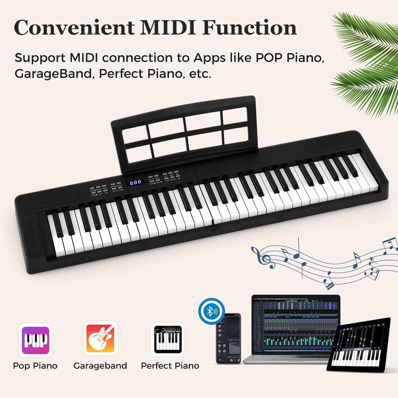 Convenient MIDI Function  
Support MIDI connection to Apps like POP Piano, GarageBand, Perfect Piano, etc.  

Pop Piano  
Garageband  
Perfect Piano