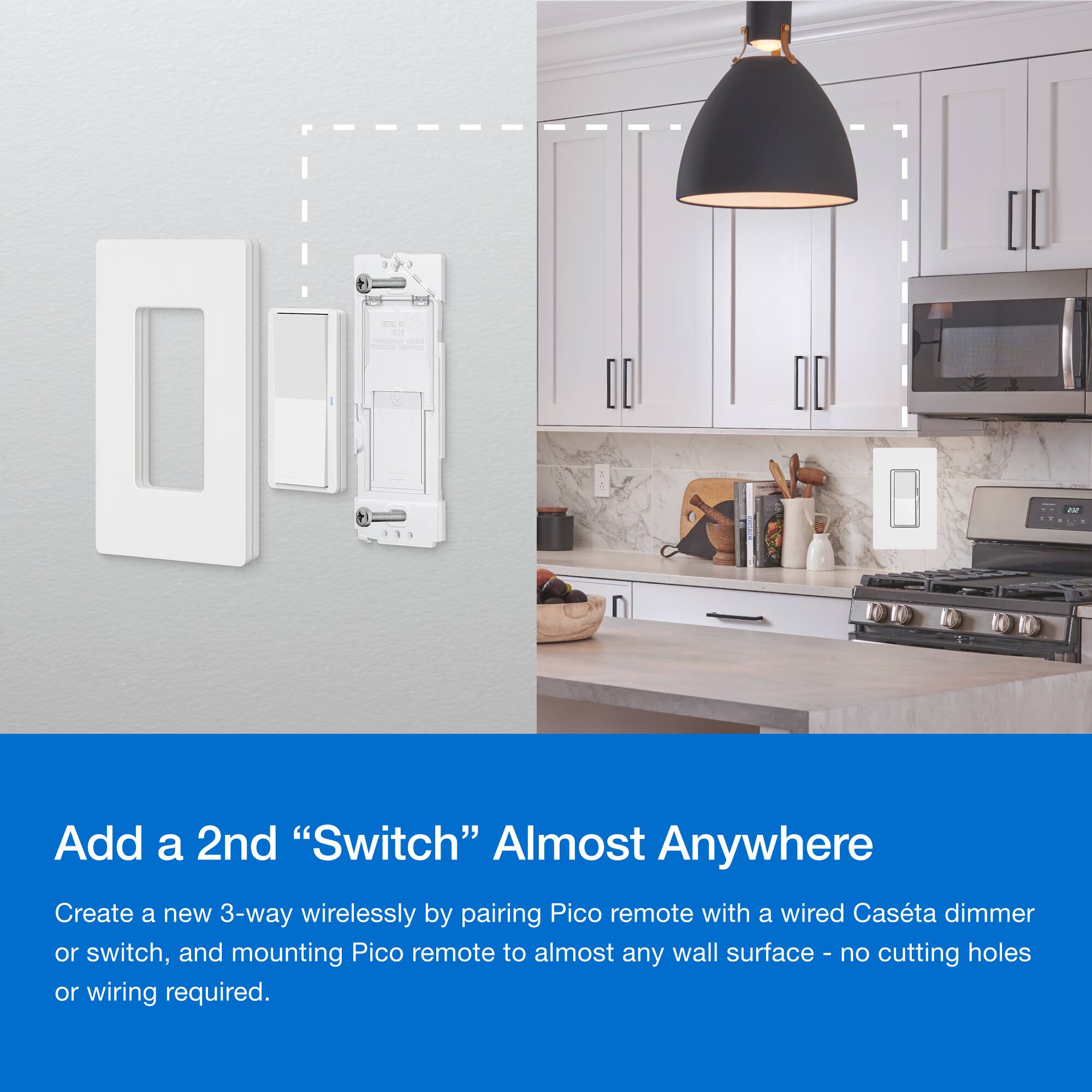 Add a 2nd "Switch" Almost Anywhere Create a new 3-way wirelessly by pairing Pico remote with a wired Casta dimmer or switch, and mounting Pico remote to almost any wall surface. No cutting holes or wiring required.