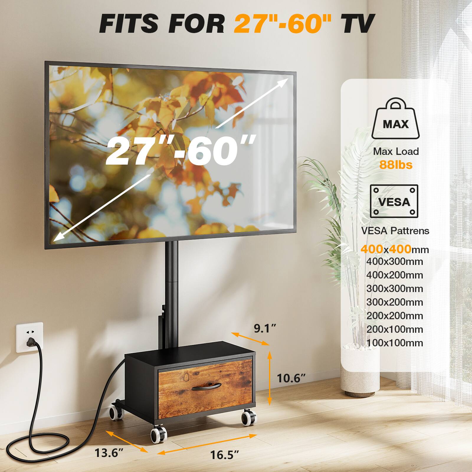 FITS FOR 27"-60" TV

27"-60"

MAX Max Load 88lbs

VESA Patterns

9.1"
10.6"
13.6"
16.5"

400x400mm
400x300mm
400x200mm
300x300mm
300x200mm
200x200mm
200x100mm
100x100mm