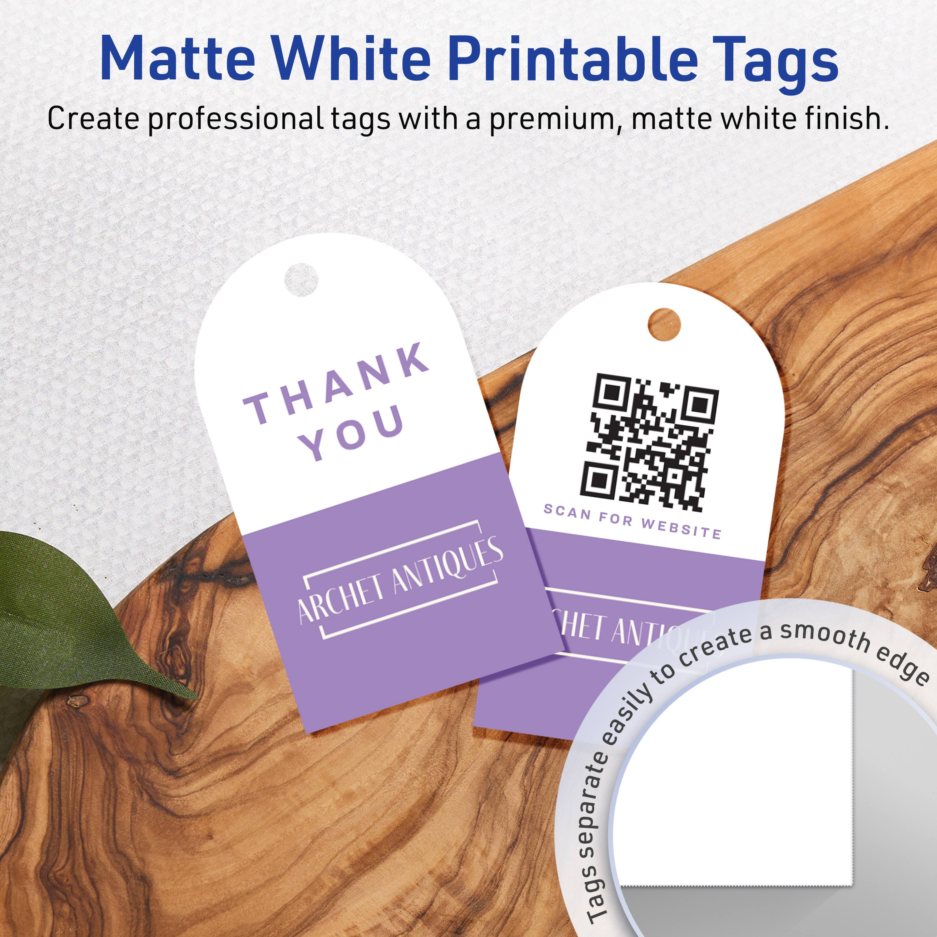 Matte White Printable Tags  
Create professional tags with a premium, matte white finish.

THANK YOU  
ARCHET ANTIQUES

SCAN FOR WEBSITE

Tags separate easily to create a smooth edge.