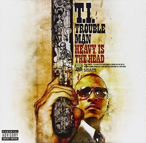 T.I.  
TROUBLE MAN  
HEAVY IS THE HEAD  

GRAND HUSTLE  

PARENTAL ADVISORY  
EXPLICIT CONTENT