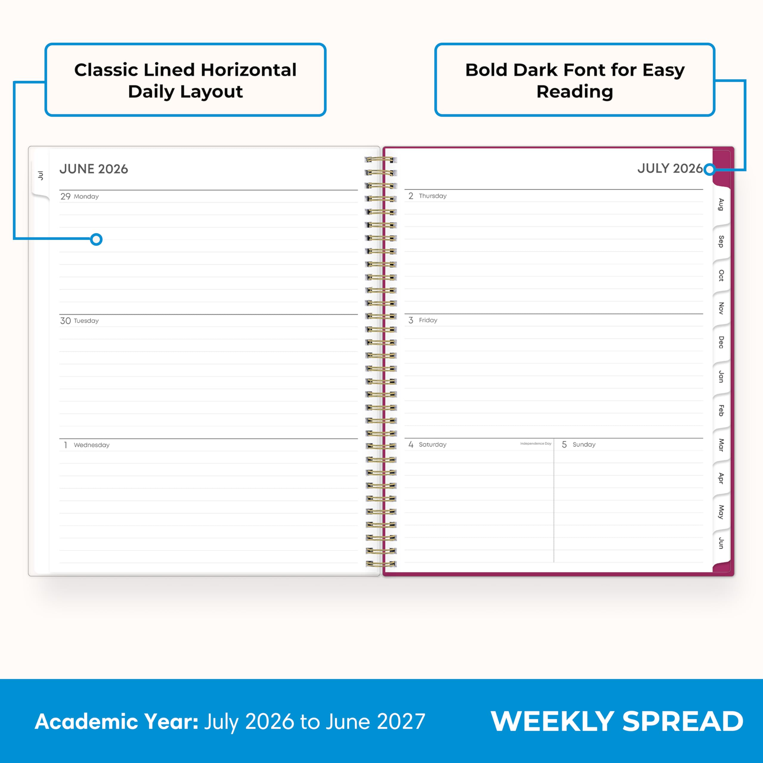 Classic Lined Horizontal Daily Layout  
Bold Dark Font for Easy Reading  

JUNE 2026  
29 Monday 30 Tuesday 1 Wednesday  
2 Thursday 3 Friday 4 Saturday  
5 Sunday  

JULY 2026  
Aug Sep Oct Nov Dec Jan Feb Mar Apr May Jun  

Academic Year: July 2026 to June 2027  
WEEKLY SPREAD