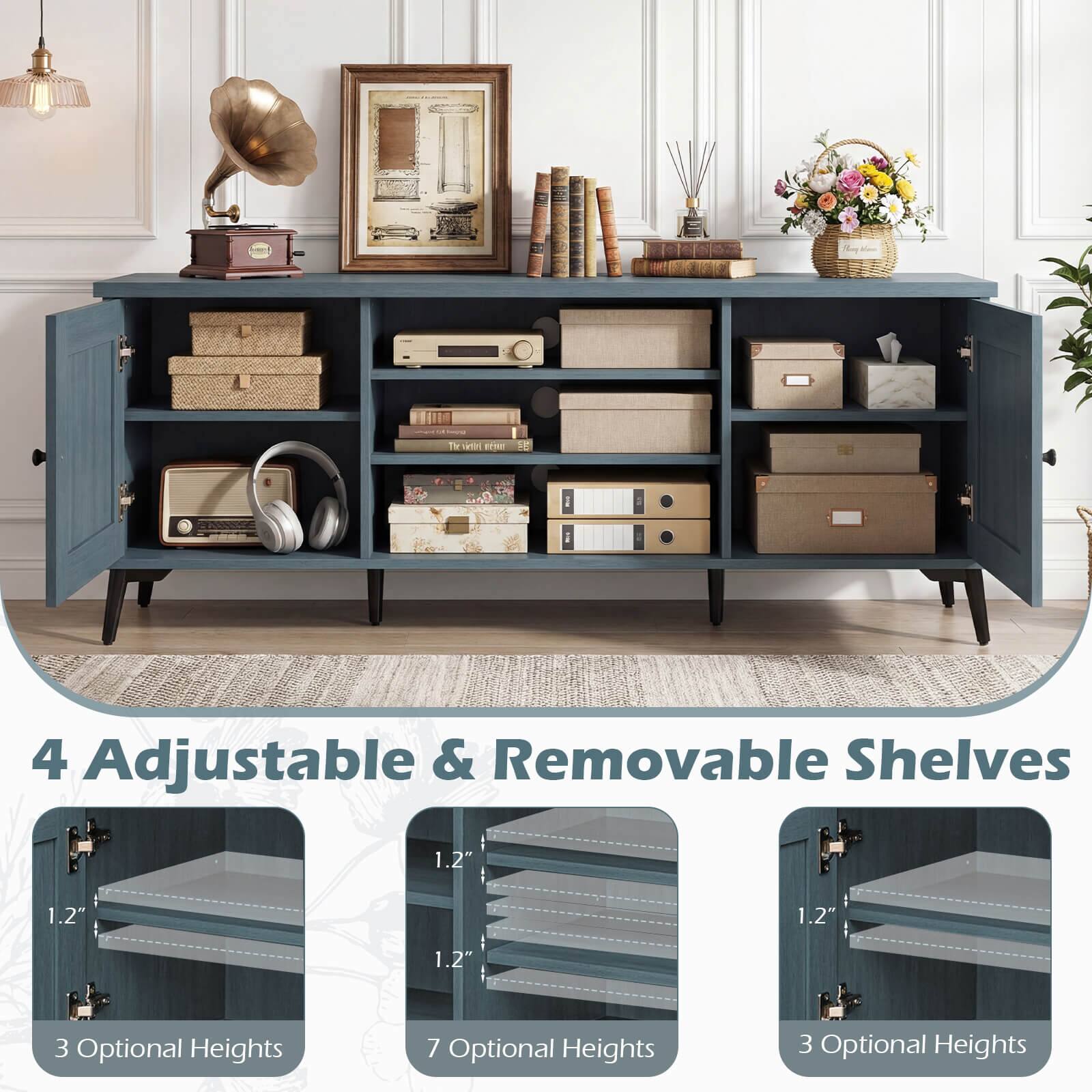 4 Adjustable & Removable Shelves  
1.2"  
3 Optional Heights  
7 Optional Heights  
3 Optional Heights