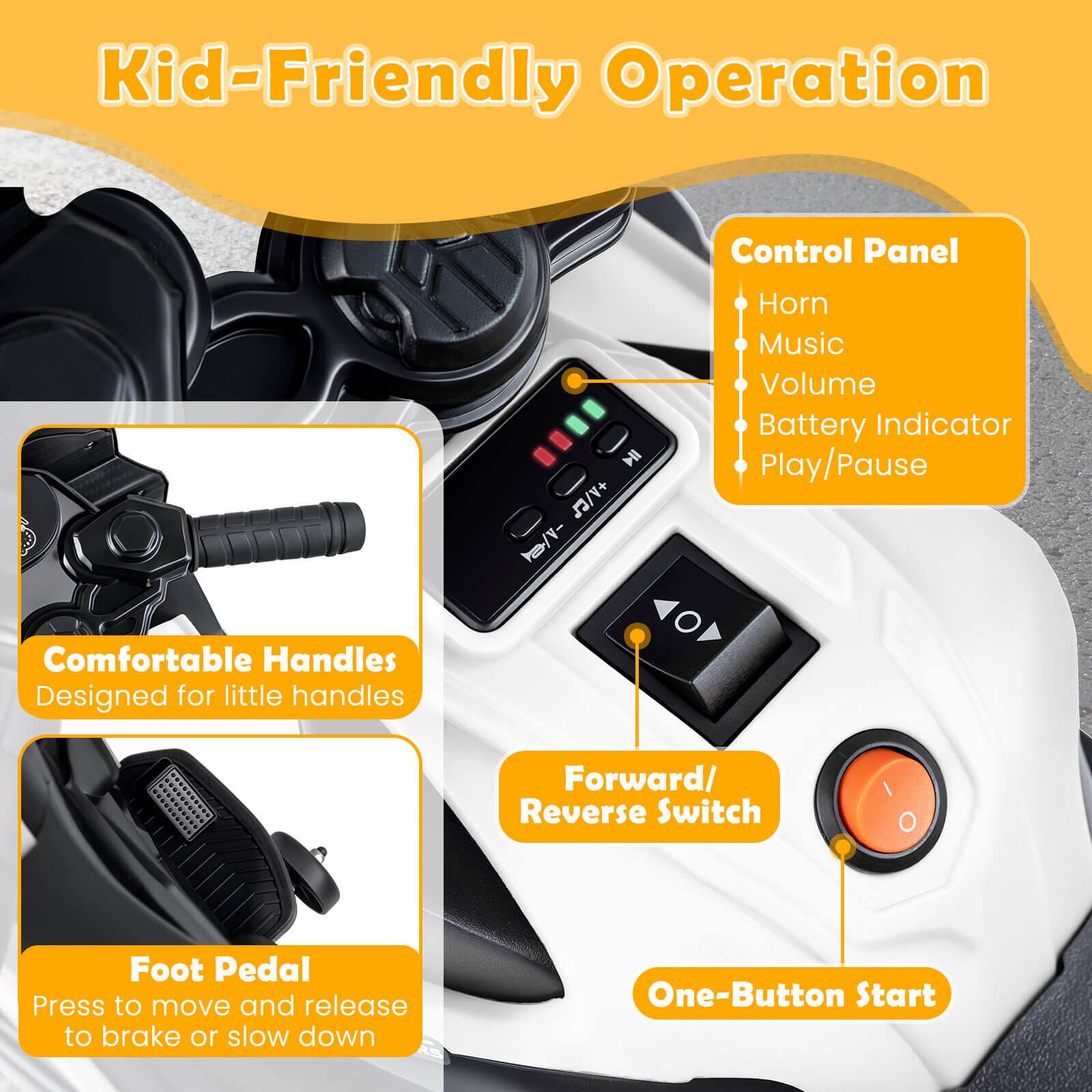 **Kid-Friendly Operation**

- **Control Panel**
  - Horn
  - Music
  - Volume
  - Battery Indicator
  - Play/Pause

- **Comfortable Handles**
  - Designed for little handles

- **Forward/Reverse Switch**

- **Foot Pedal**
  - Press to move and release to brake or slow down

- **One-Button Start**