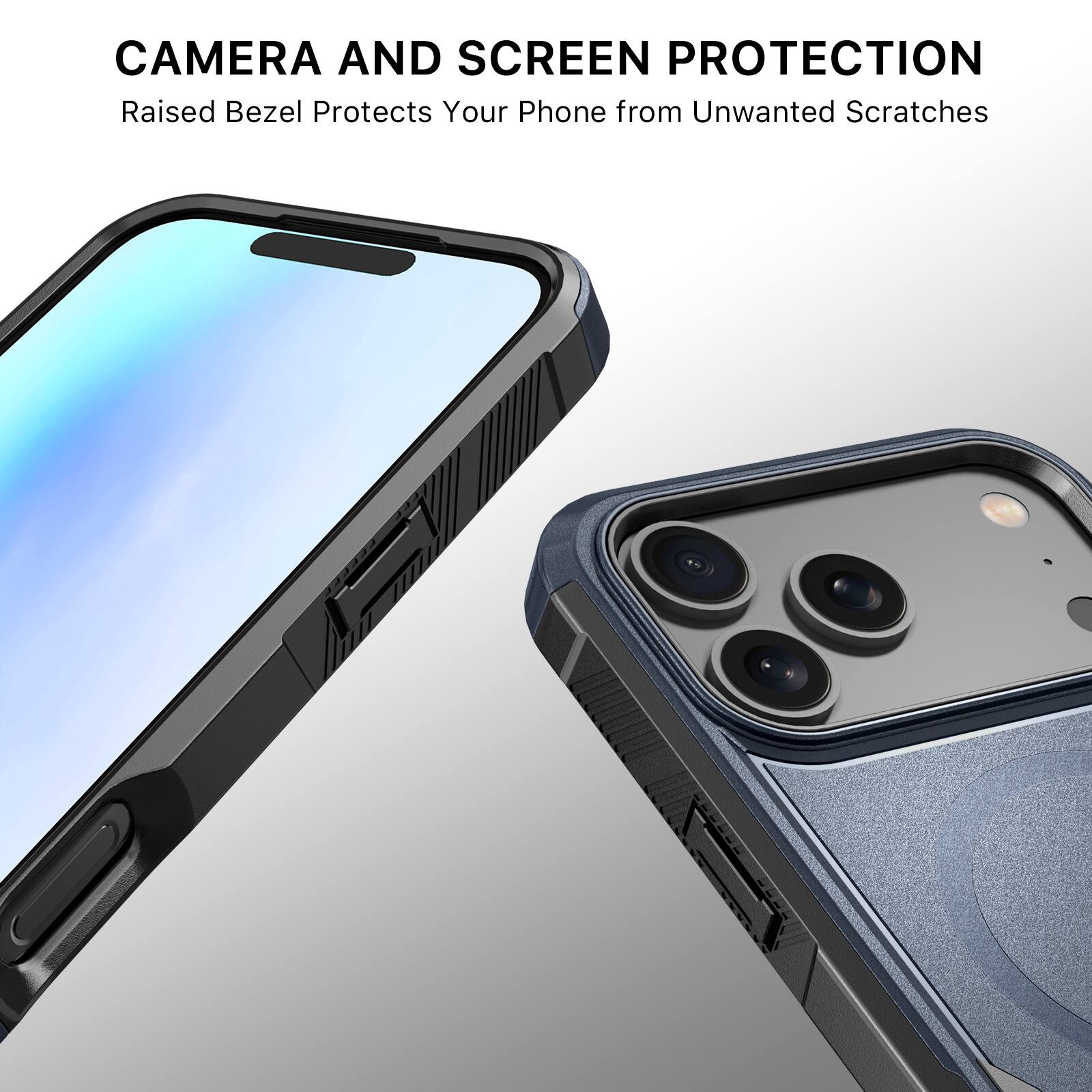 CAMERA AND SCREEN PROTECTION  
Raised Bezel Protects Your Phone from Unwanted Scratches