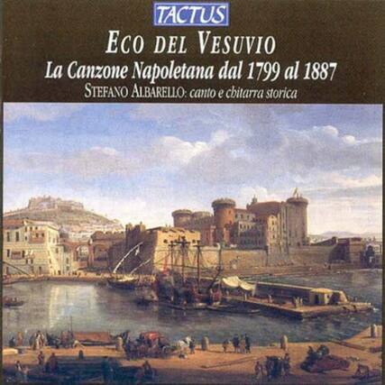 TACTUS
ECO DEL VESUVIO
La Canzone Napoletana dal 1799 al 1887
STEFANO ALBARELLO: canto e chitarra storica