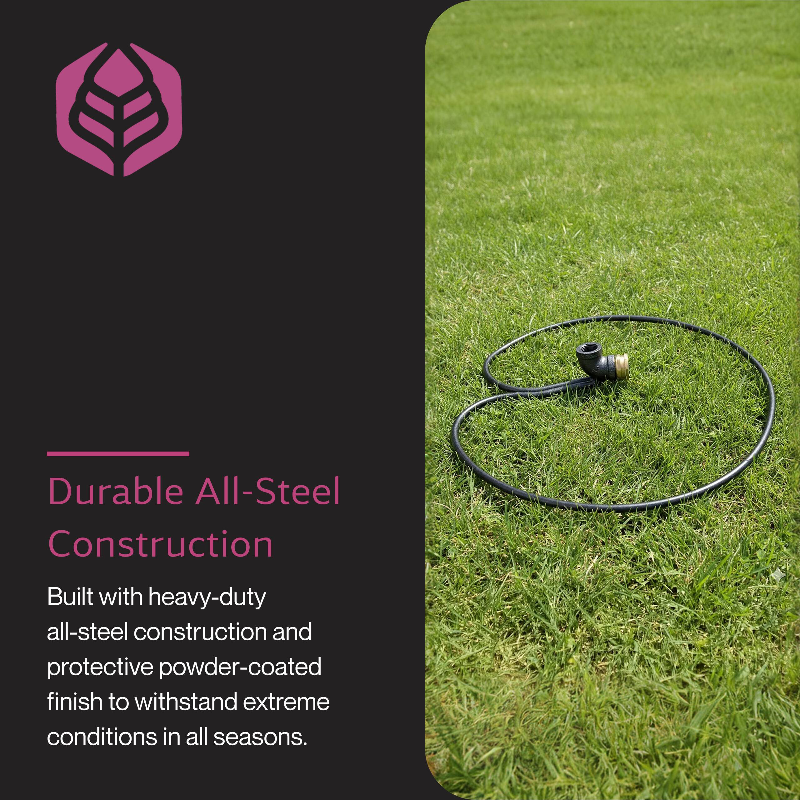 Durable All-Steel Construction

Built with heavy-duty all-steel construction and protective powder-coated finish to withstand extreme conditions in all seasons.