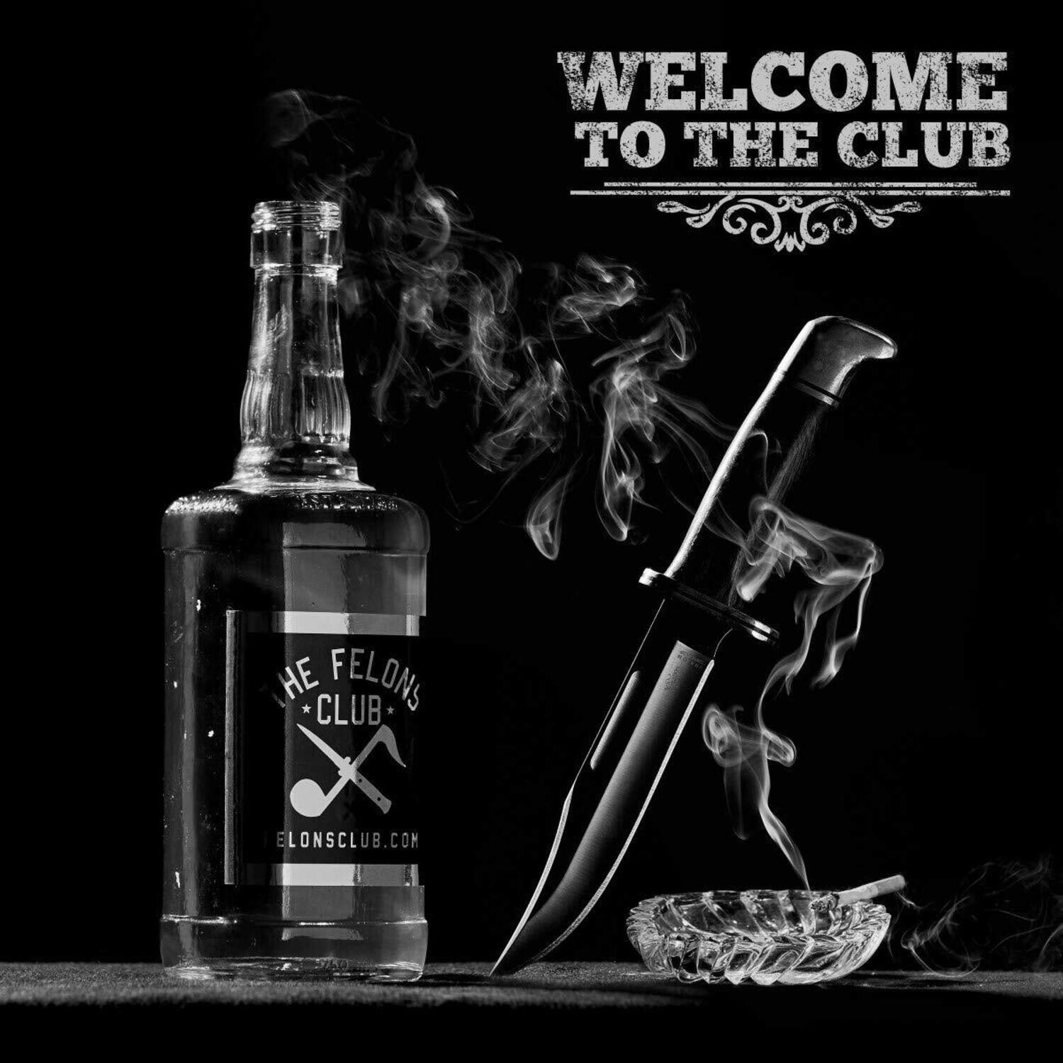 WELCOME TO THE CLUB

THE FELONS CLUB
ELONSCLUB.COM