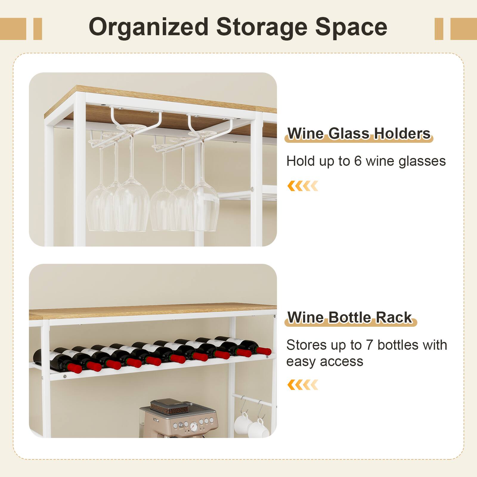 Organized Storage Space

Wine Glass Holders
Hold up to 6 wine glasses

Wine Bottle Rack
Stores up to 7 bottles with easy access