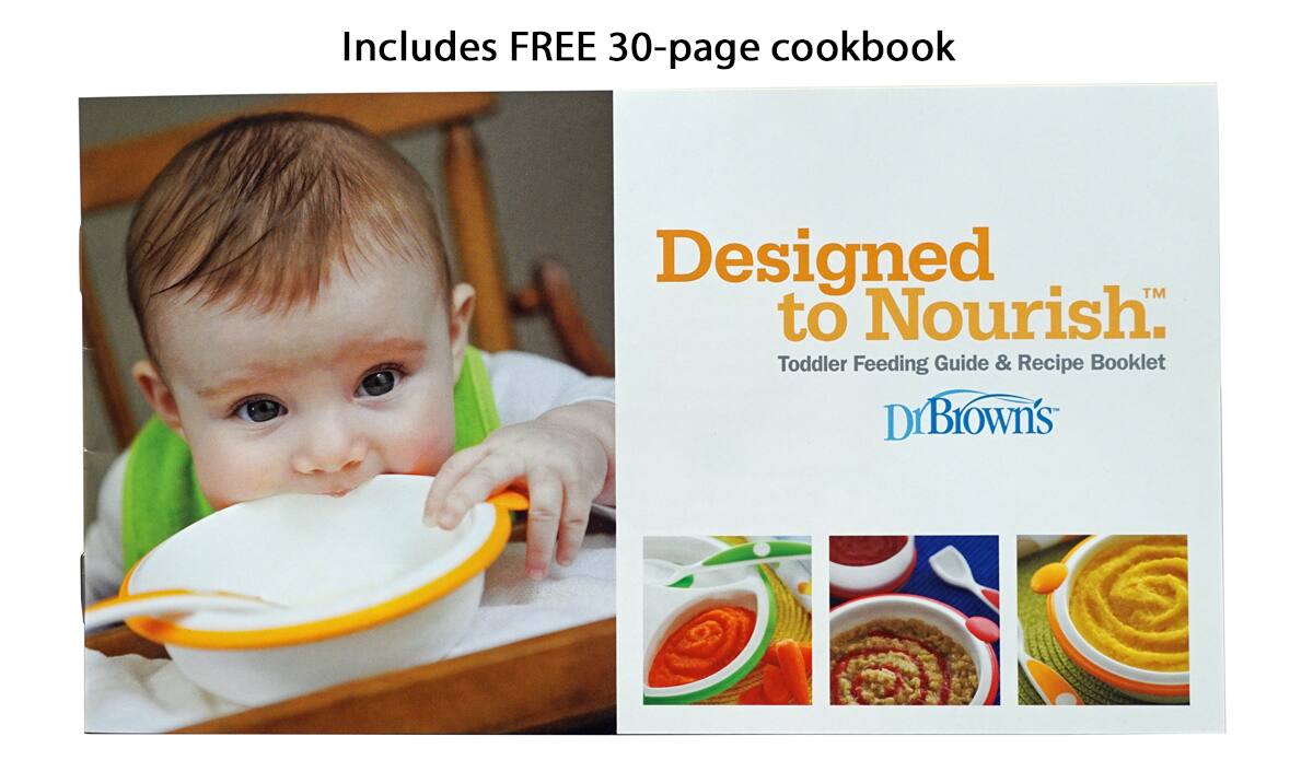Includes FREE 30-page cookbook

Designed to Nourish™  
Toddler Feeding Guide & Recipe Booklet  
Dr. Brown's