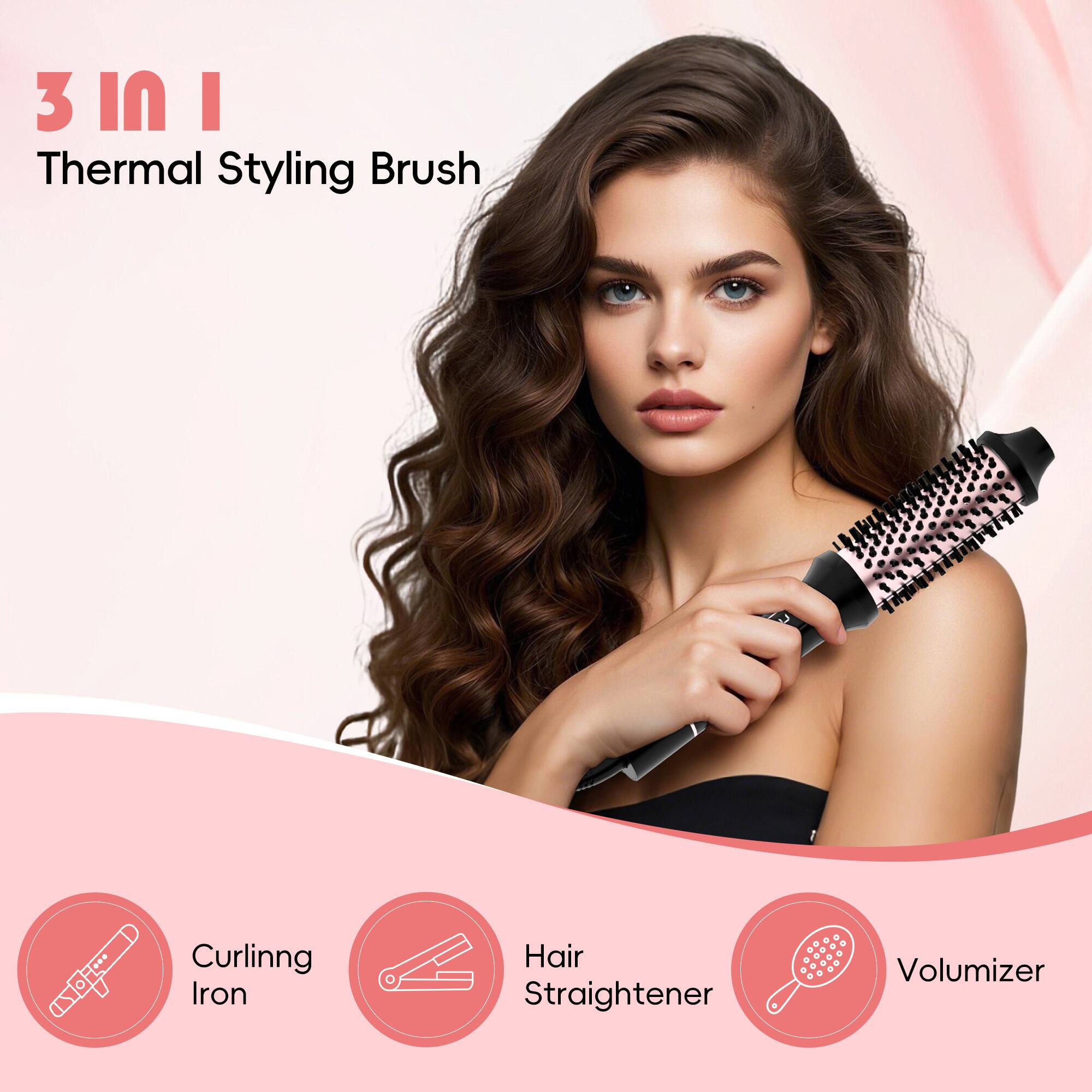 3 in 1  
Thermal Styling Brush  

- Curling Iron  
- Hair Straightener  
- Volumizer