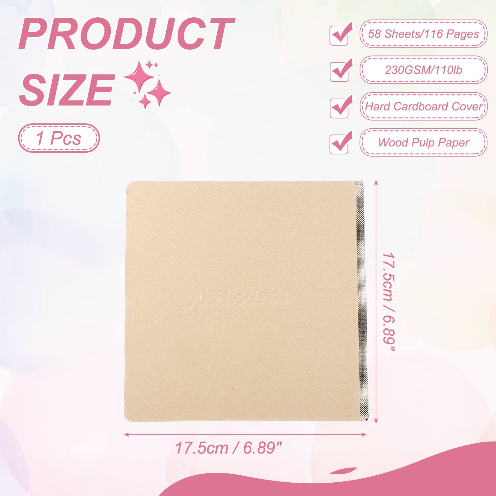 PRODUCT SIZE

1 Pcs

58 Sheets/116 Pages

230GSM/110lb

Hard Cardboard Cover

Wood Pulp Paper

17.5cm / 6.89"