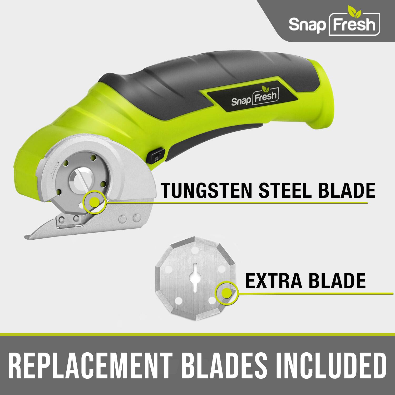 Snap Fresh  
TUNGSTEN STEEL BLADE  
EXTRA BLADE  
REPLACEMENT BLADES INCLUDED