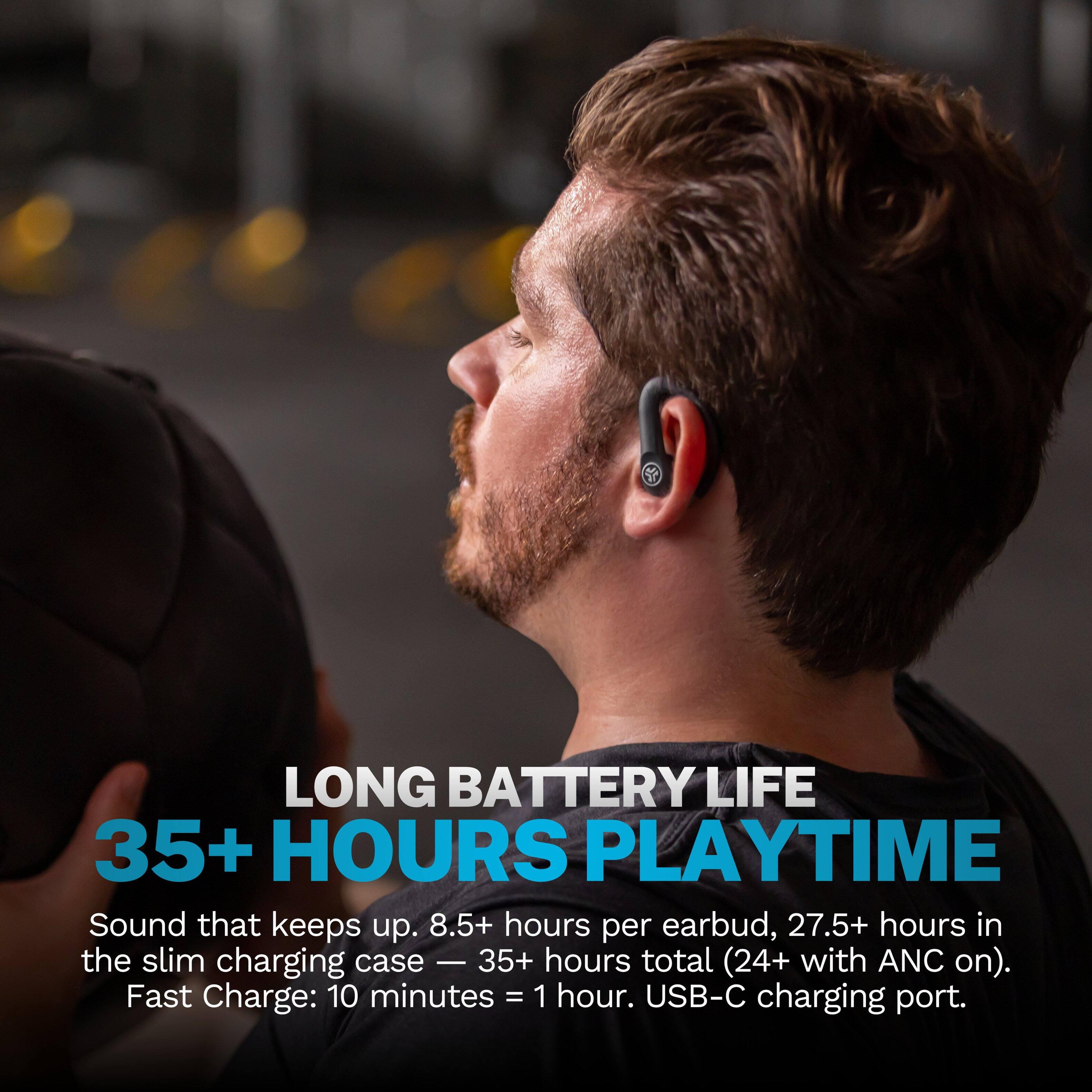 LONG BATTERY LIFE  
35+ HOURS PLAYTIME  
Sound that keeps up. 8.5+ hours per earbud, 27.5+ hours in the slim charging case - 35+ hours total (24+ with ANC on).  
Fast Charge: 10 minutes = 1 hour.  
USB-C charging port.
