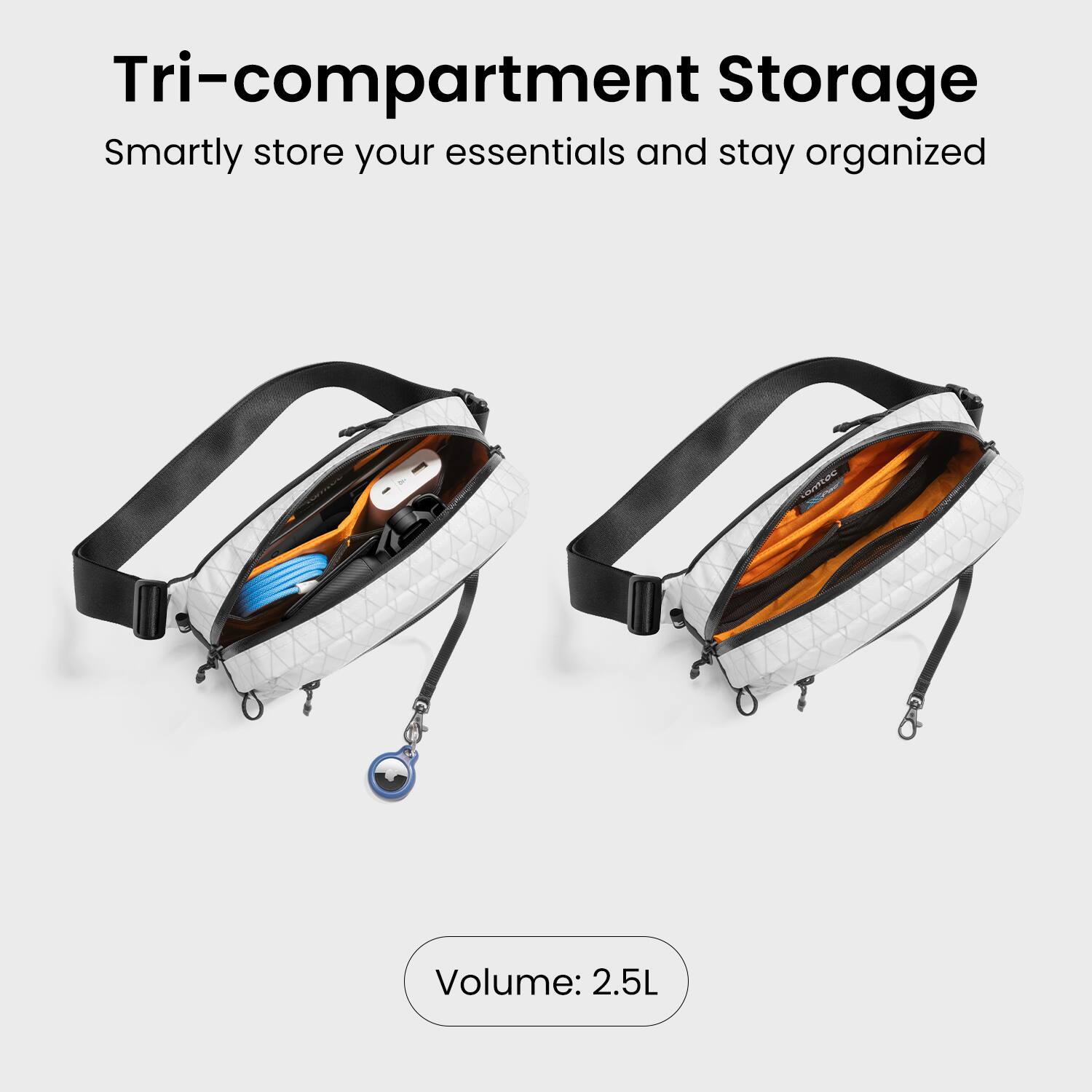 Tri-compartment Storage  
Smartly store your essentials and stay organized  

Volume: 2.5L