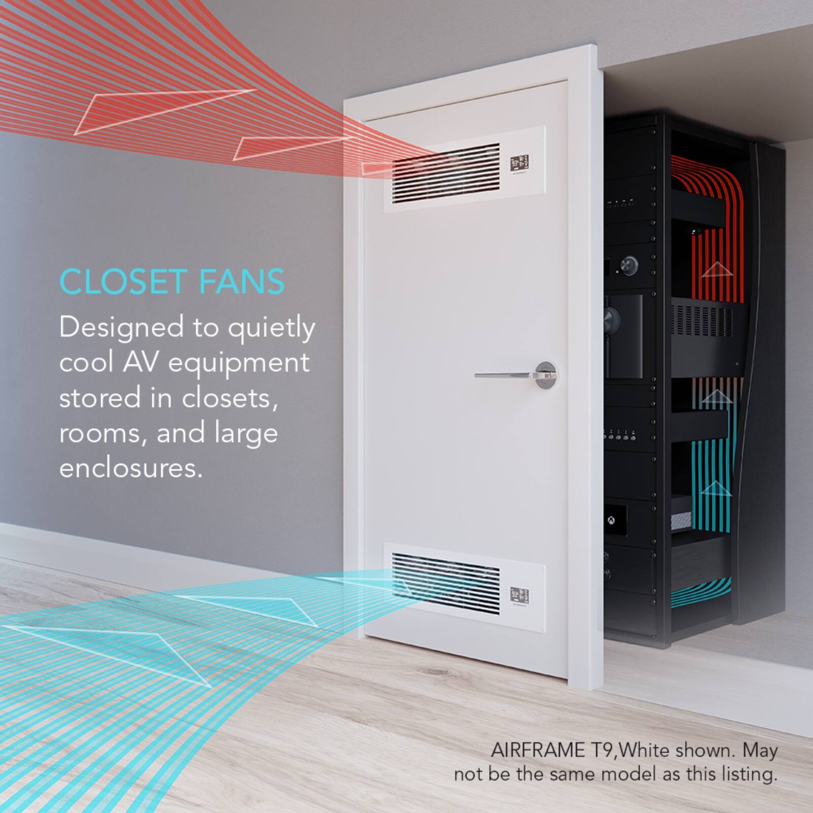 CLOSET FANS  
Designed to quietly cool AV equipment stored in closets, rooms, and large enclosures.  

AIRFRAME T9, White shown. May not be the same model as this listing.