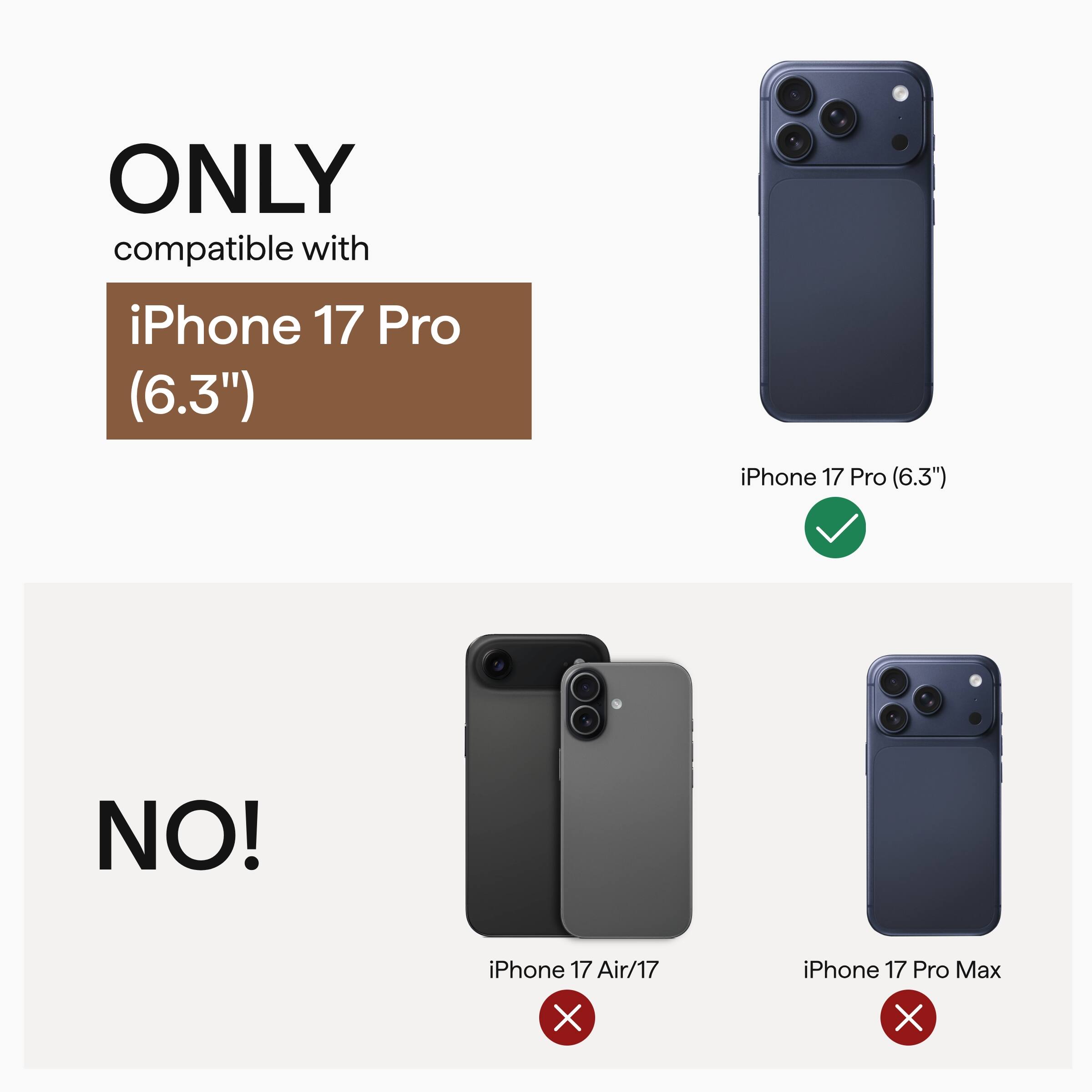 ONLY compatible with iPhone 17 Pro (6.3")

NO! iPhone 17 Air/17 X iPhone 17 Pro Max