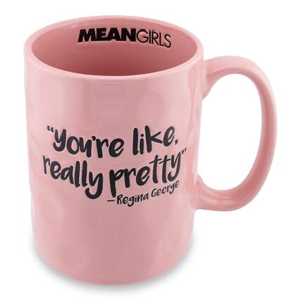 MEAN GIRLS
"You're like, really pretty"
—Regina George