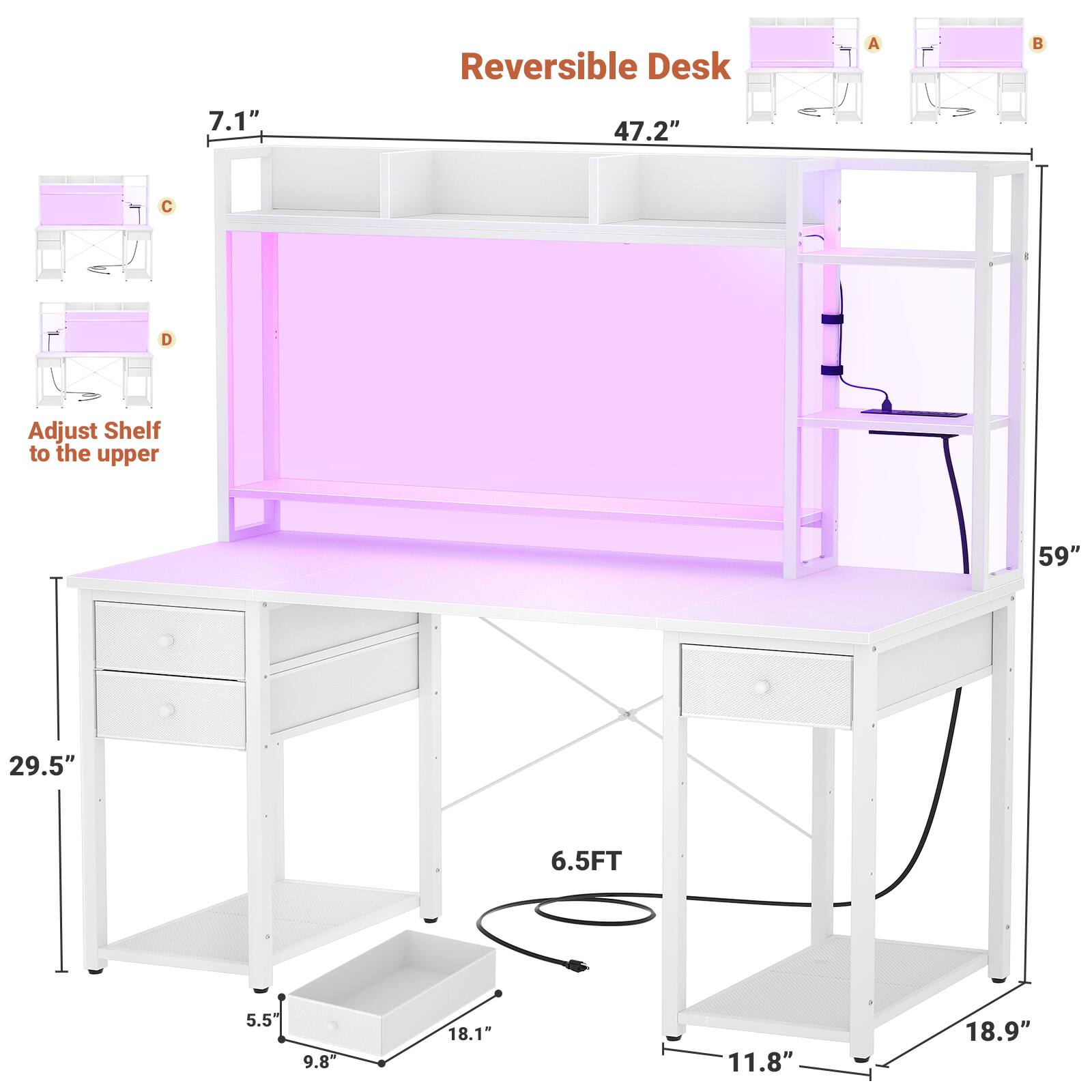 Reversible Desk  
A 7.1" 47.2" C I Adjust Shelf to the upper 59" 29.5" 6.5FT 5.5 9.8" 18.1" 11.8" 18.9"