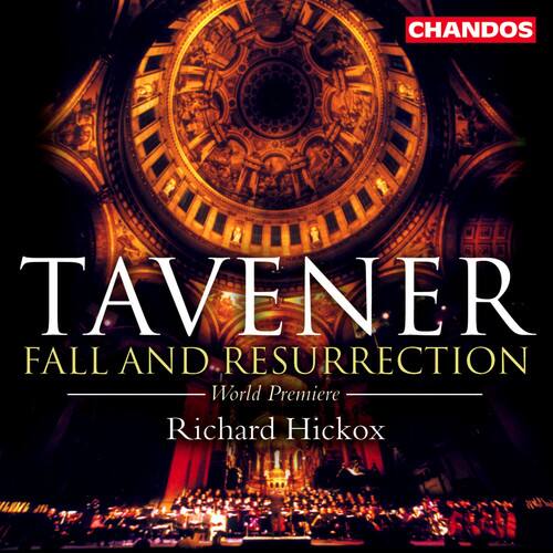 TAVENER  
FALL AND RESURRECTION  
World Premiere  
Richard Hickox  

CHANDOS