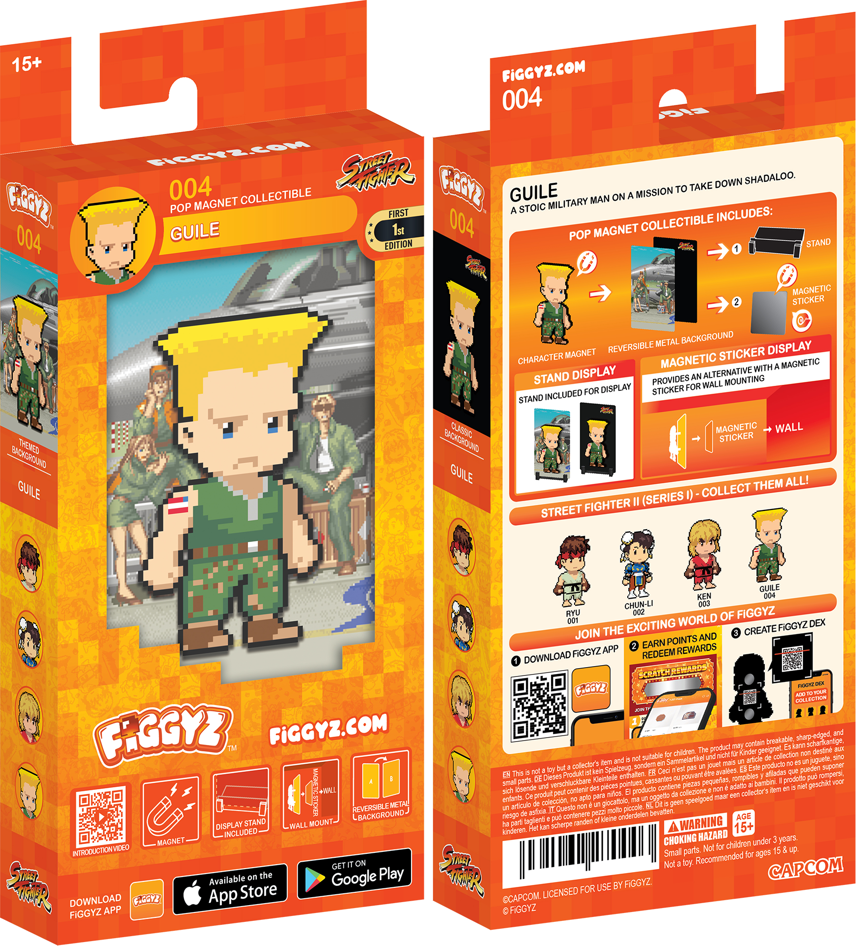15+ FIGGYZ.COM 004  
FIGGYZ 004  
STREET FIGHTER II (SERIES I) - COLLECT THEM ALL!  

004 POP MAGNET COLLECTIBLE  
GUILE  

A STOIC MILITARY MAN ON A MISSION TO TAKE DOWN SHADALOO.  

POP MAGNET COLLECTIBLE INCLUDES:  
1. CHARACTER MAGNET  
2. REVERSIBLE METAL BACKGROUND  
3. MAGNETIC STICKER DISPLAY  
4. MAGNETIC STICKER FOR WALL MOUNTING  

STAND DISPLAY  
PROVIDES AN ALTERNATIVE MOUNTING OPTION FOR WALL  

MAGNETIC STICKER  
INCLUDES REVERSIBLE METAL BACKGROUNDS  

AVAILABLE ON THE  
App Store  
Google Play  

DOWNLOAD FIGGYZ APP  
JOIN THE EXCITING WORLD OF FIGGYZ  
EARN POINTS AND REDEEM REWARDS  
CREATE FIGGYZ DEX  

FIGGYZ.COM  

STREET FIGHTER II (SERIES I) - COLLECT THEM ALL!  

15+  
WARNING: CHOKING HAZARD - Small parts. Not for children under 3 years.  
Not a