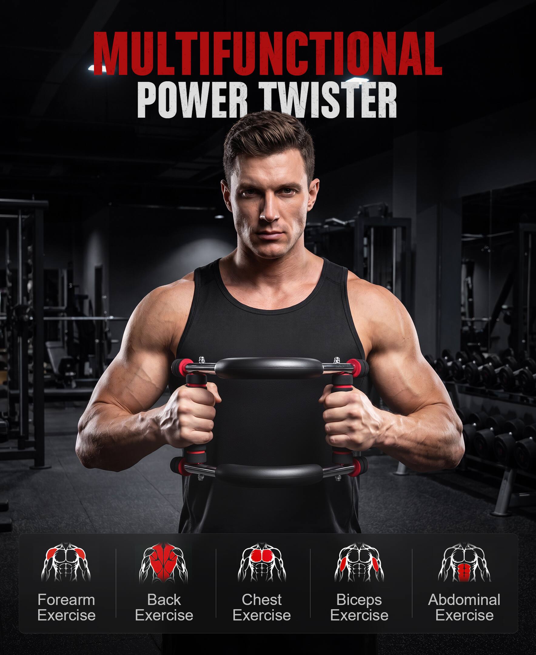 MULTIFUNCTIONAL POWER TWISTER

Forearm Exercise  
Back Exercise  
Chest Exercise  
Biceps Exercise  
Abdominal Exercise