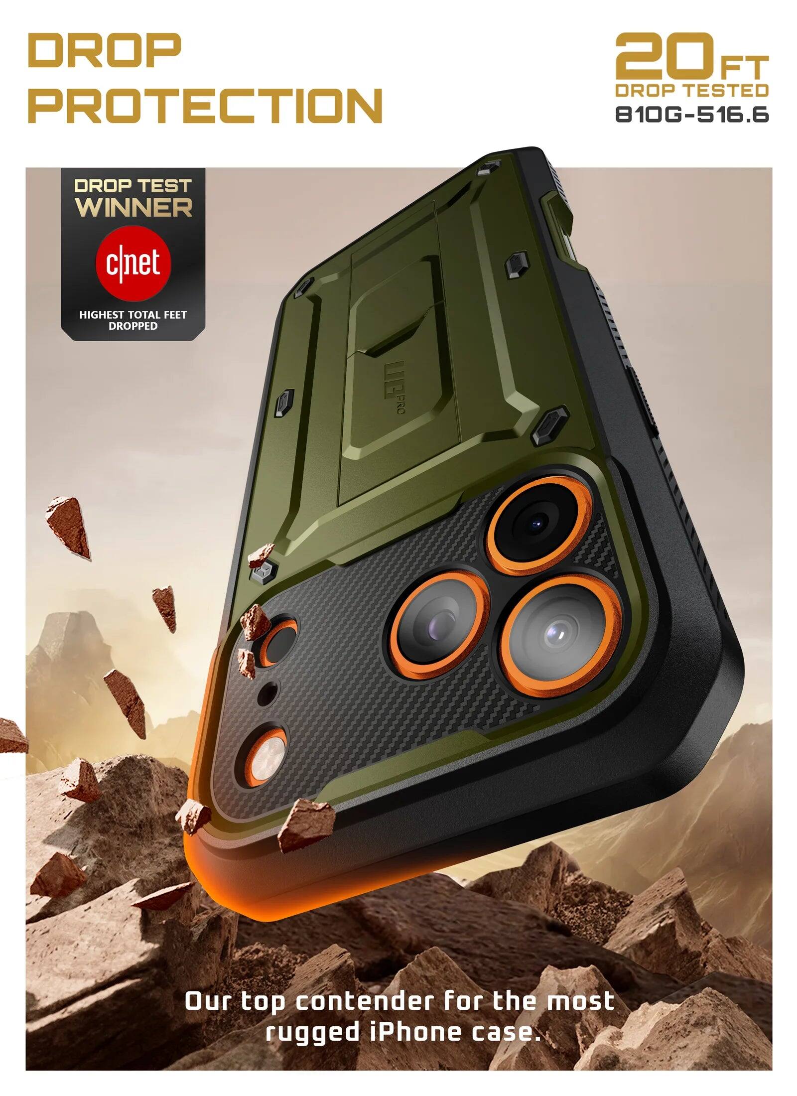DROP PROTECTION  
20 FT DROP TESTED 810G-516.6  
DROP TEST WINNER c|net  
HIGHEST TOTAL FEET DROPPED  
Our top contender for the most rugged iPhone case.