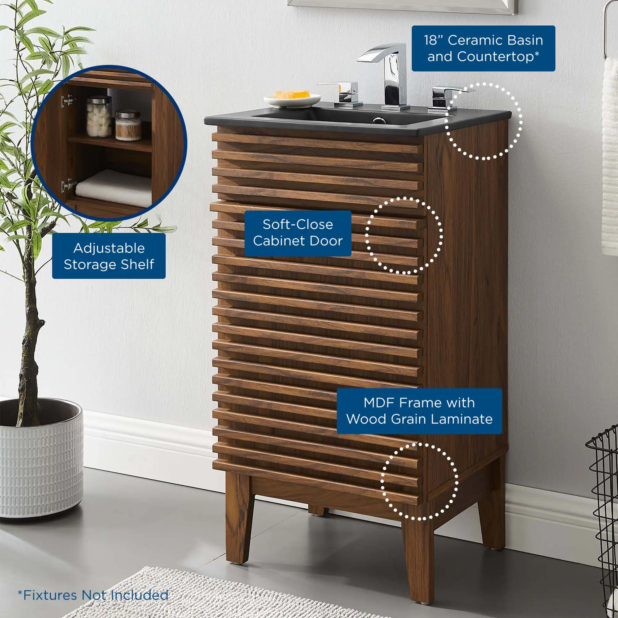 18" Ceramic Basin and Countertop*  
Adjustable Storage Shelf  
Soft-Close Cabinet Door  
MDF Frame with Wood Grain Laminate  
*Fixtures Not Included