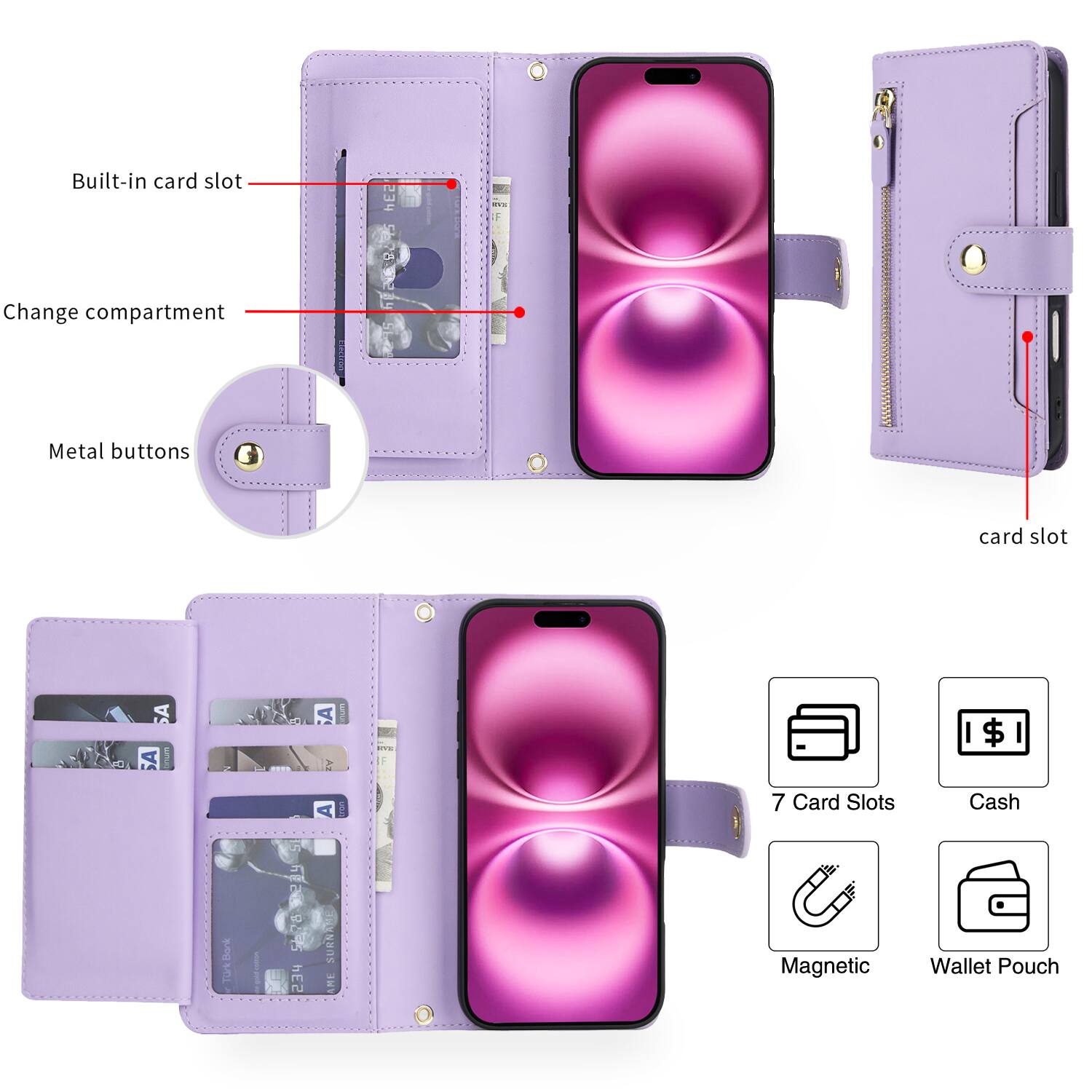Built-in card slot  
Change compartment  
Metal buttons  
Card slot  

7 Card Slots  
Cash  
Magnetic  
Wallet Pouch