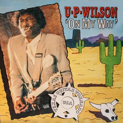 U.P. WILSON
'ON MY WAY'
TEXAS GUITAR TORNADO
USA