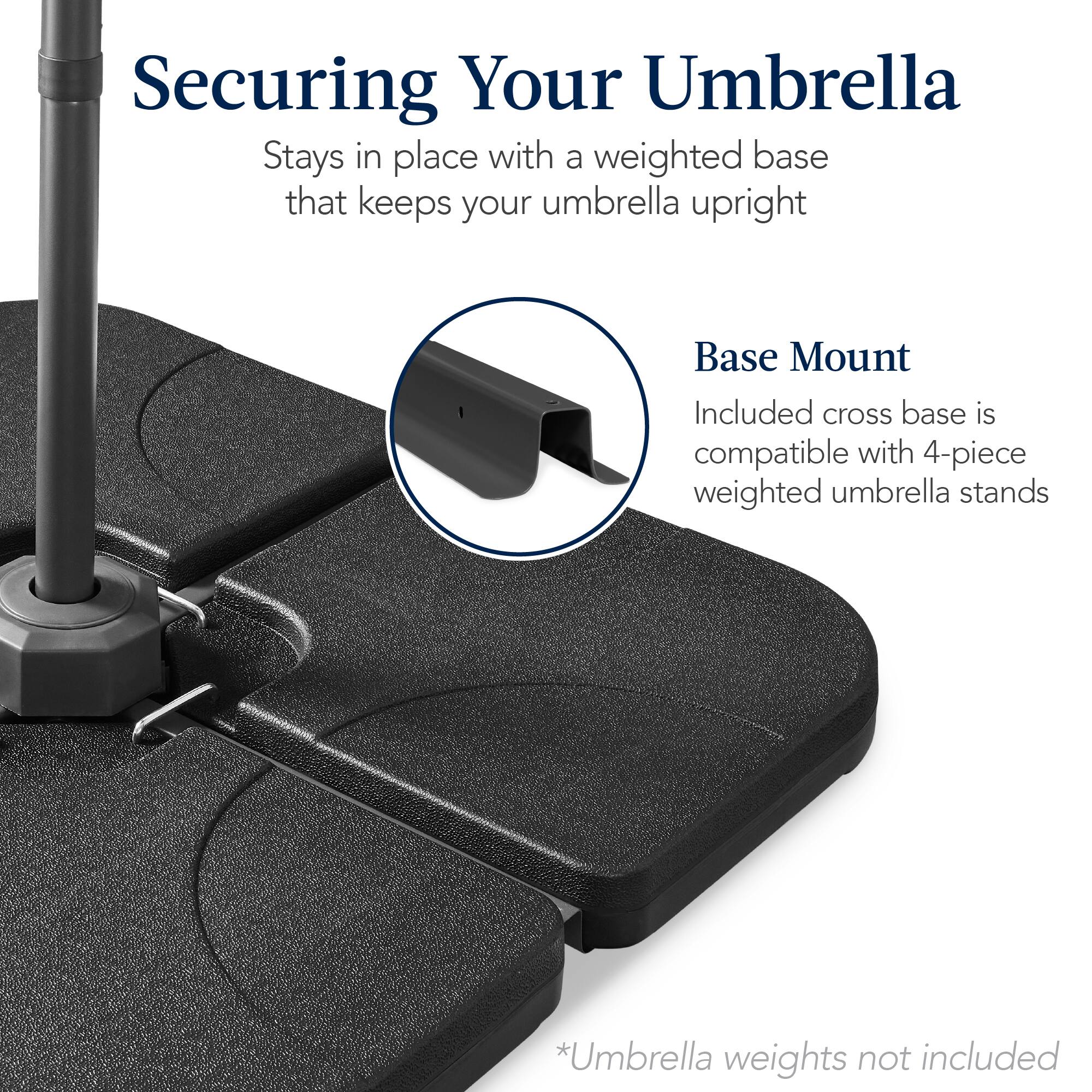 Securing Your Umbrella

Stays in place with a weighted base that keeps your umbrella upright.

Base Mount

Included cross base is compatible with 4-piece weighted umbrella stands.

*Umbrella weights not included.