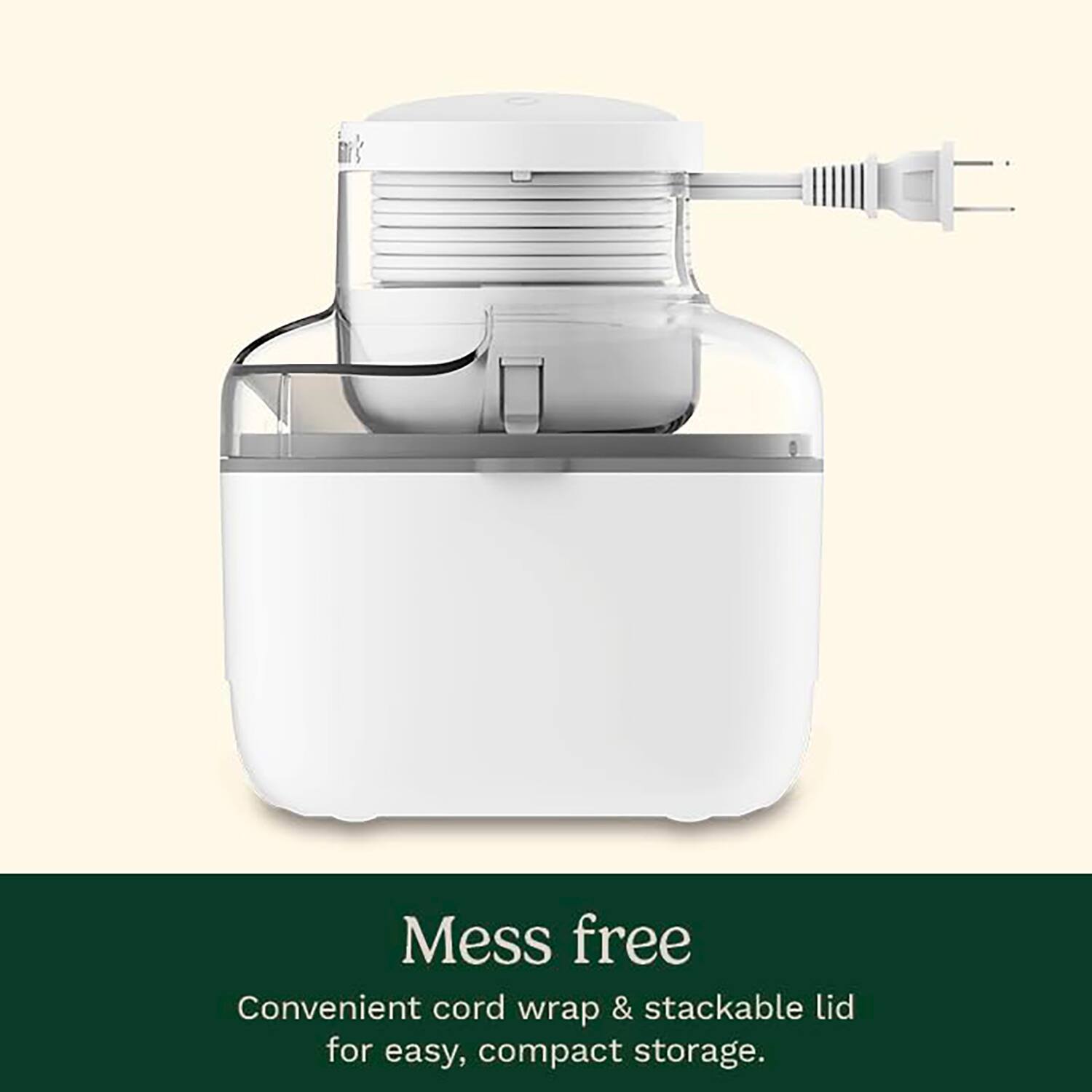 Mess free  
Convenient cord wrap & stackable lid for easy, compact storage.