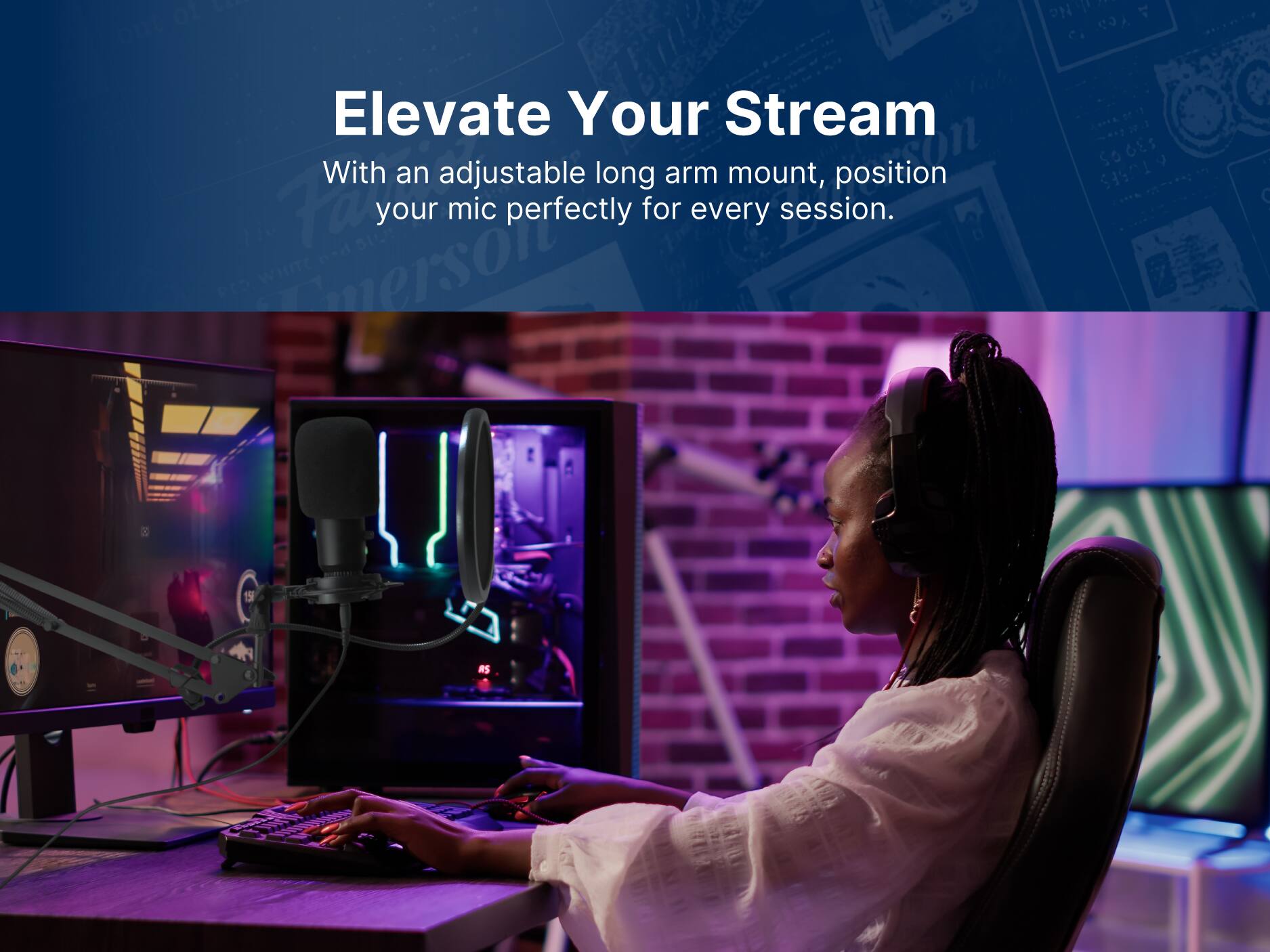 Elevate Your Stream With an adjustable long arm mount, position your mic perfectly for every session.