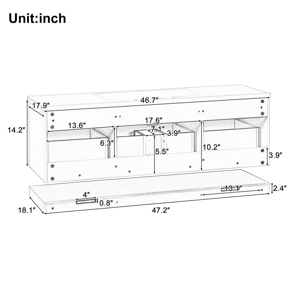 Unit: inch

17.9"
46.7"
14.2"
13.6"
6.3"
17.6" 7.1" 3.9" 5.5" 10.2"
3.9"
18.1"
4"
0.8"
47.2"
13.1"
2.4"